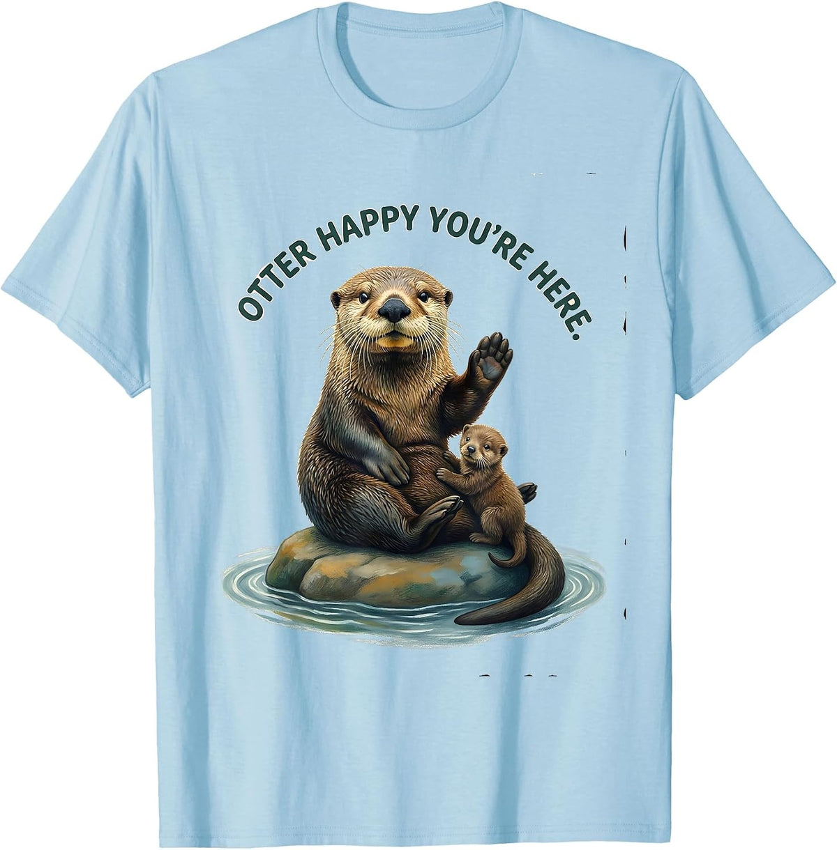 Men's Otter Happy You're Here Funny Otter Lover Gift T-Shirt - Baby Blue