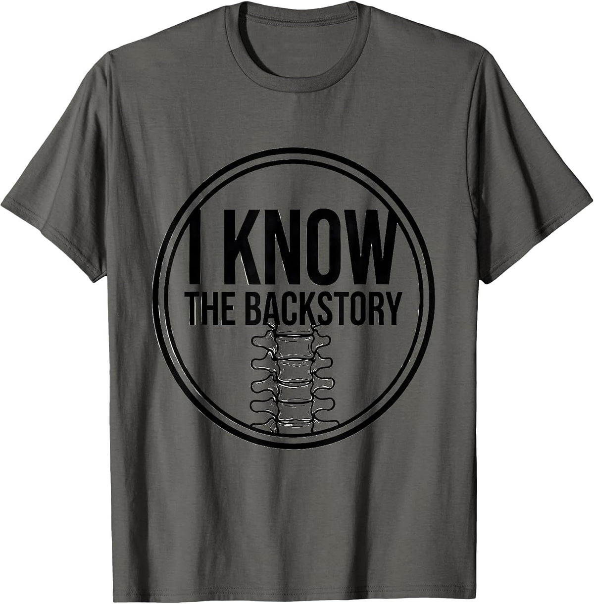 I Know The Backstory Funny Chiropractor Spine Humor T-Shirt - Asphalt Grey