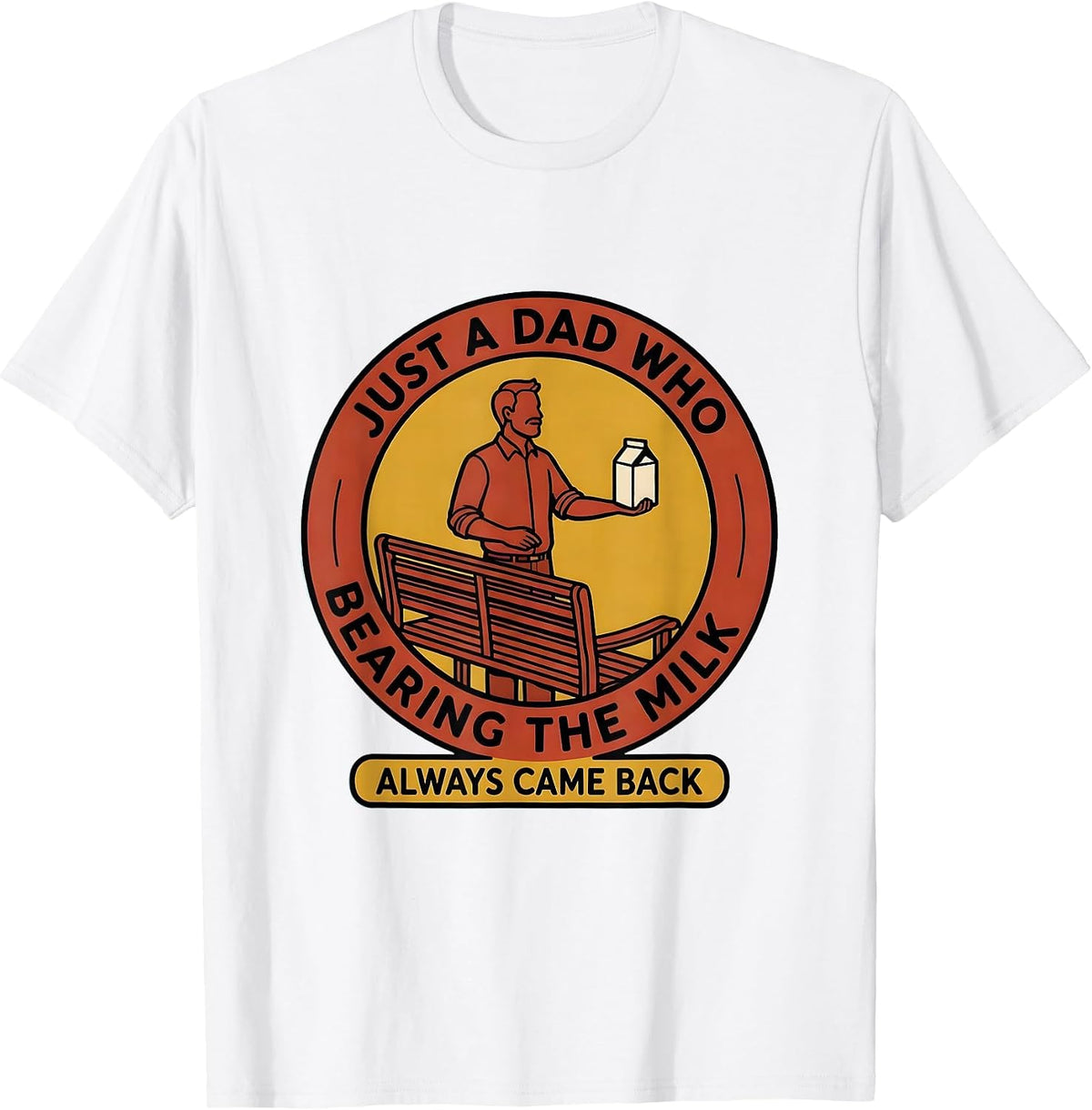 Men's Just A Dad Who Always Came Back Bearing The Milk Funny T-Shirt - White