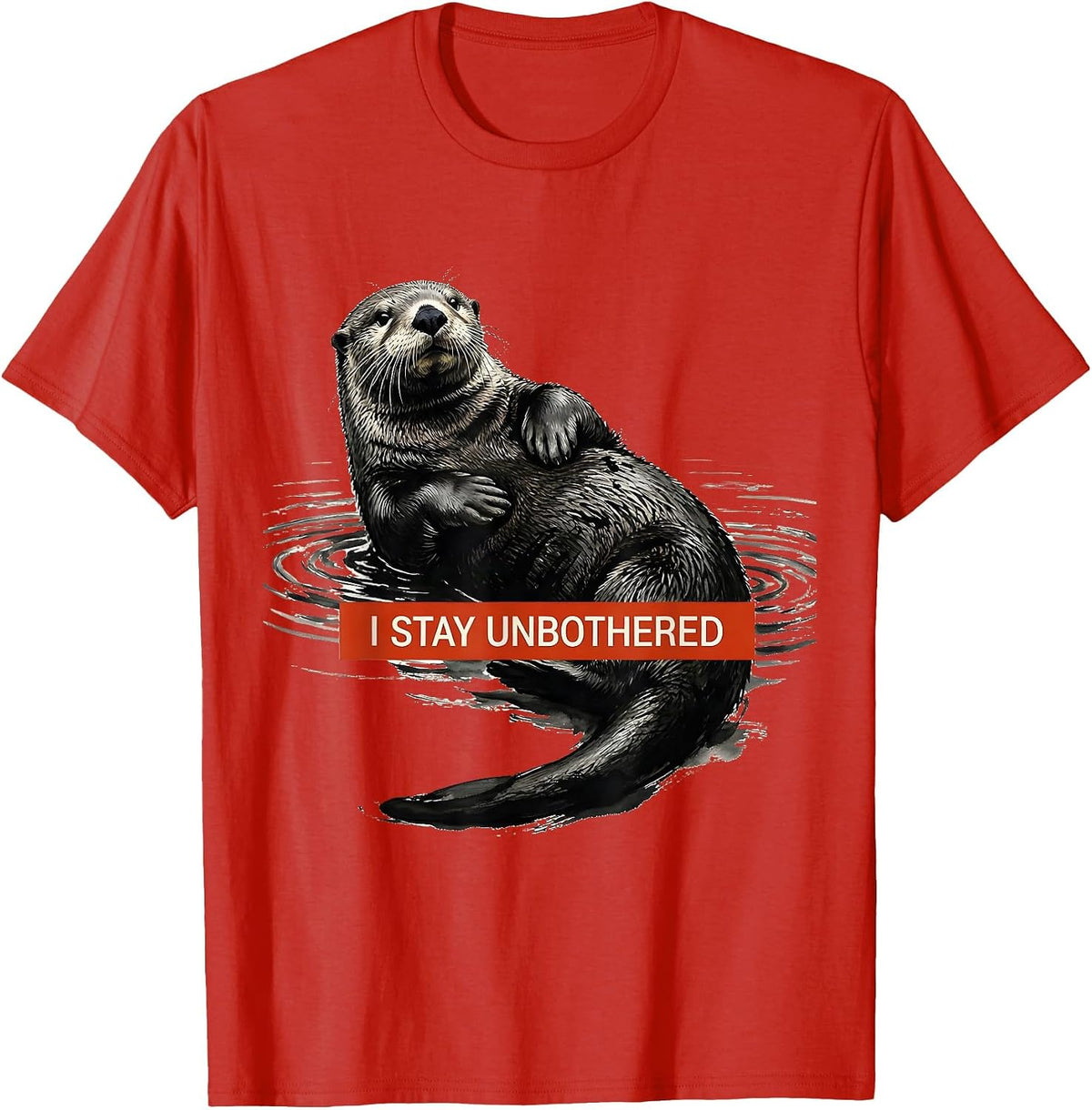 Men's I Stay Unbothered Funny Otter Lover Nature Humor Casual T-Shirt - Red