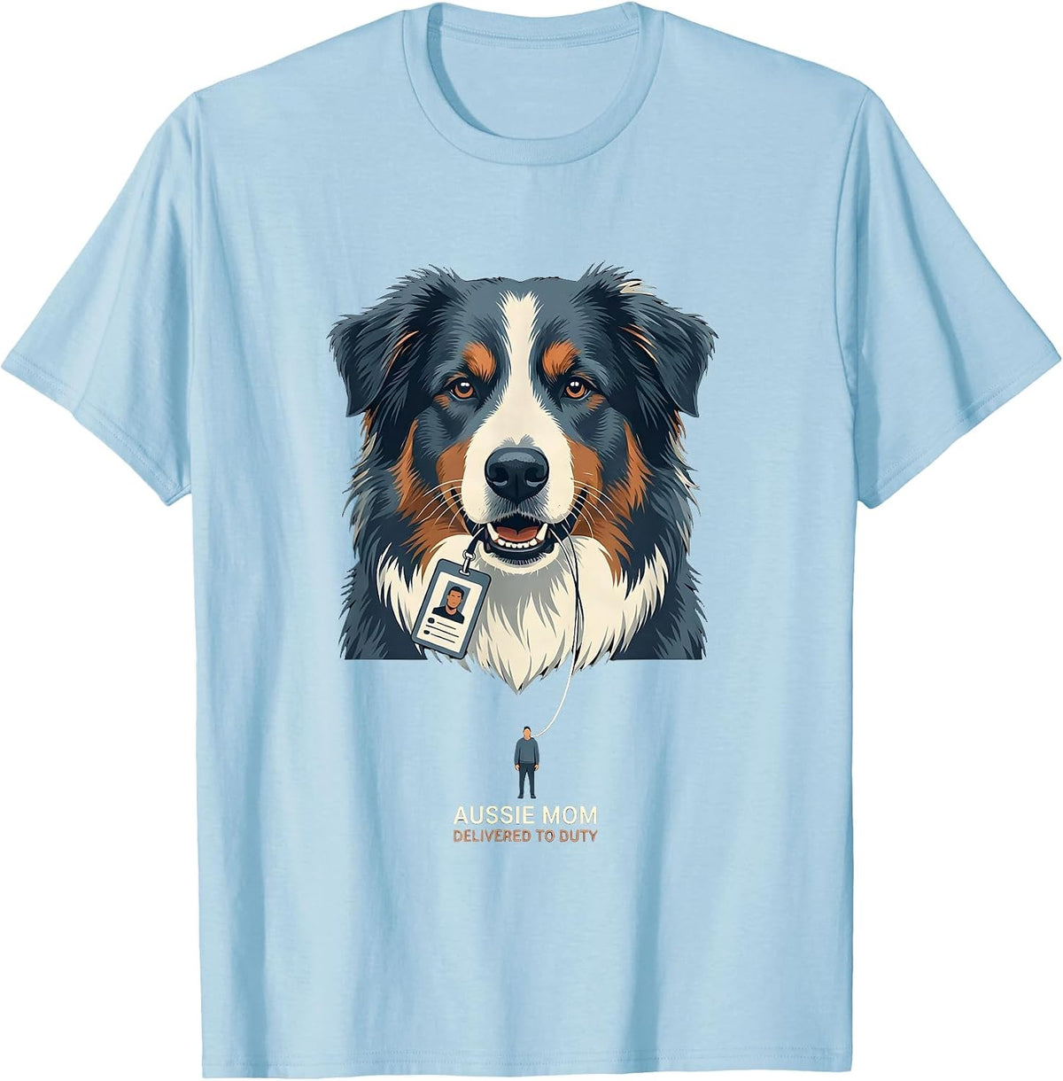 Men's Aussie Mom Delivered To Duty Funny Australian Shepherd Dog T-Shirt - Baby Blue