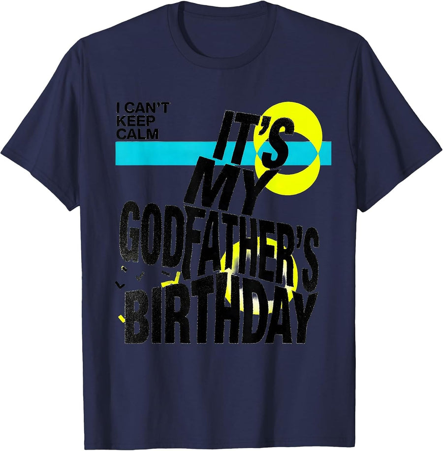 I Can't Keep Calm, It's My Godfather's Birthday Funny T-Shirt - Navy Blue