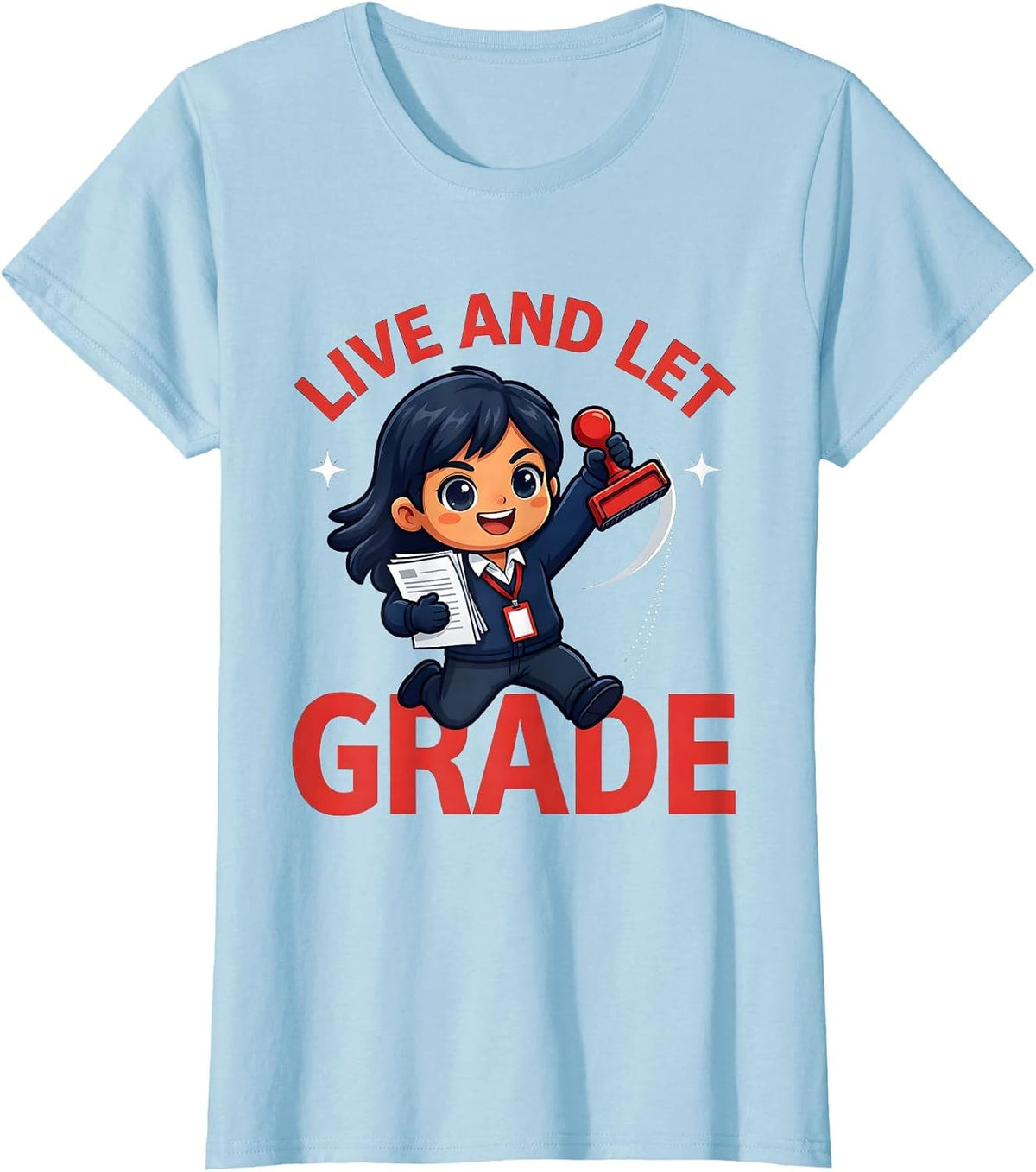 LIVE AND LET GRADE Funny Teacher School Staff Birthday Gift T-Shirt - Baby Blue