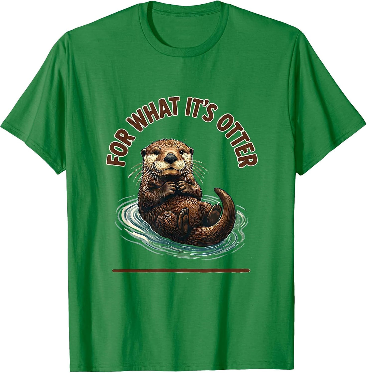 Men's For What It's Otter Funny Otter Lover Animal Humor Gift T-Shirt - Kelly Green