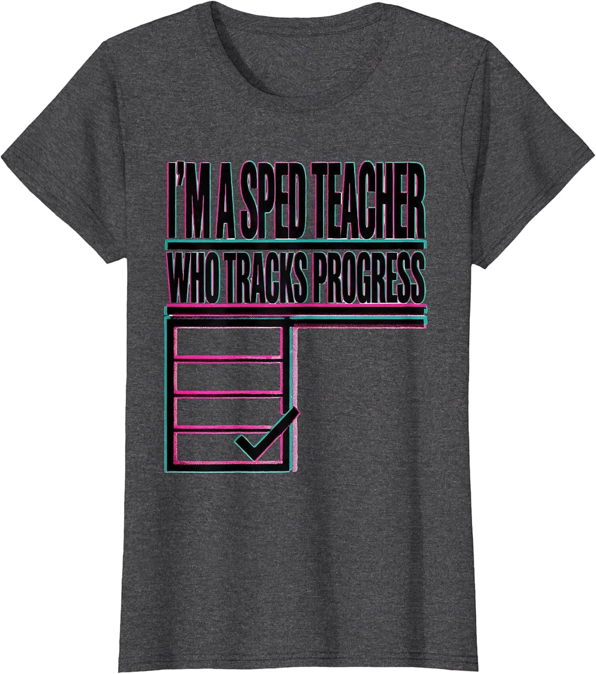 Women's I'm A SPED Teacher Who Tracks Progress Risograph Teacher T-Shirt - Dark Heather Grey