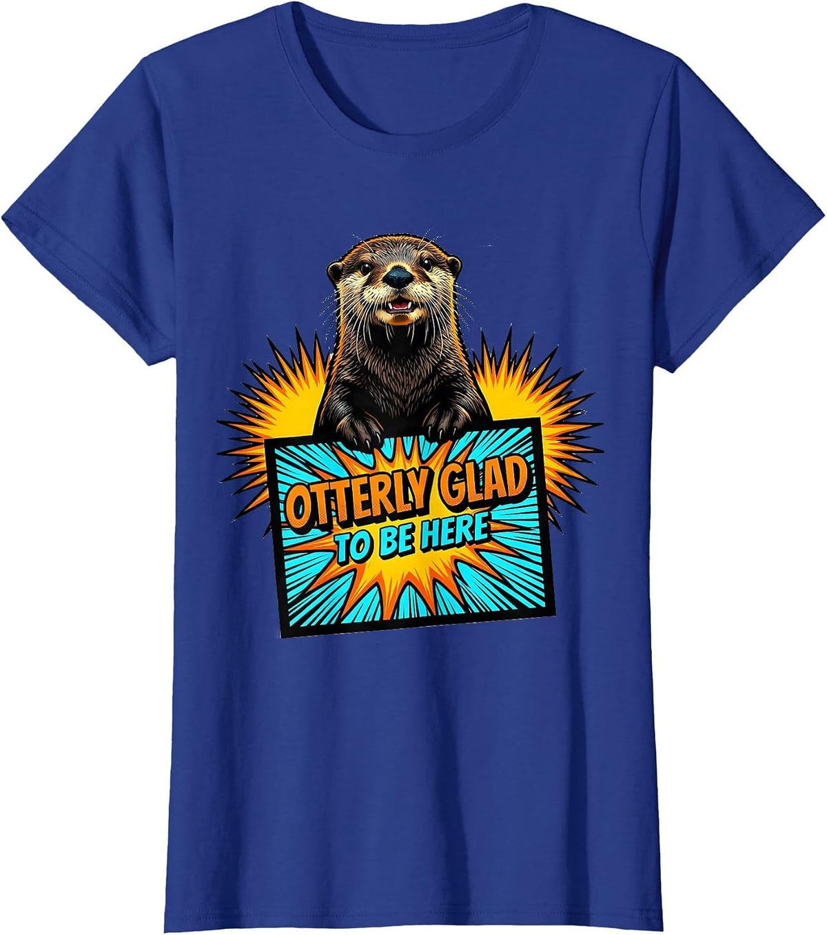 Women's Otterly Glad To Be Here Cute Otter Lover Pop Art Humor T-Shirt - Royal Blue