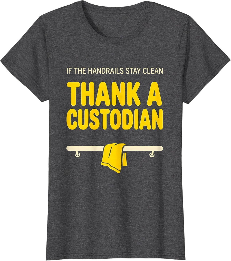 Women's If The Handrails Stay Clean Thank A Custodian Funny T-Shirt - Dark Heather Grey