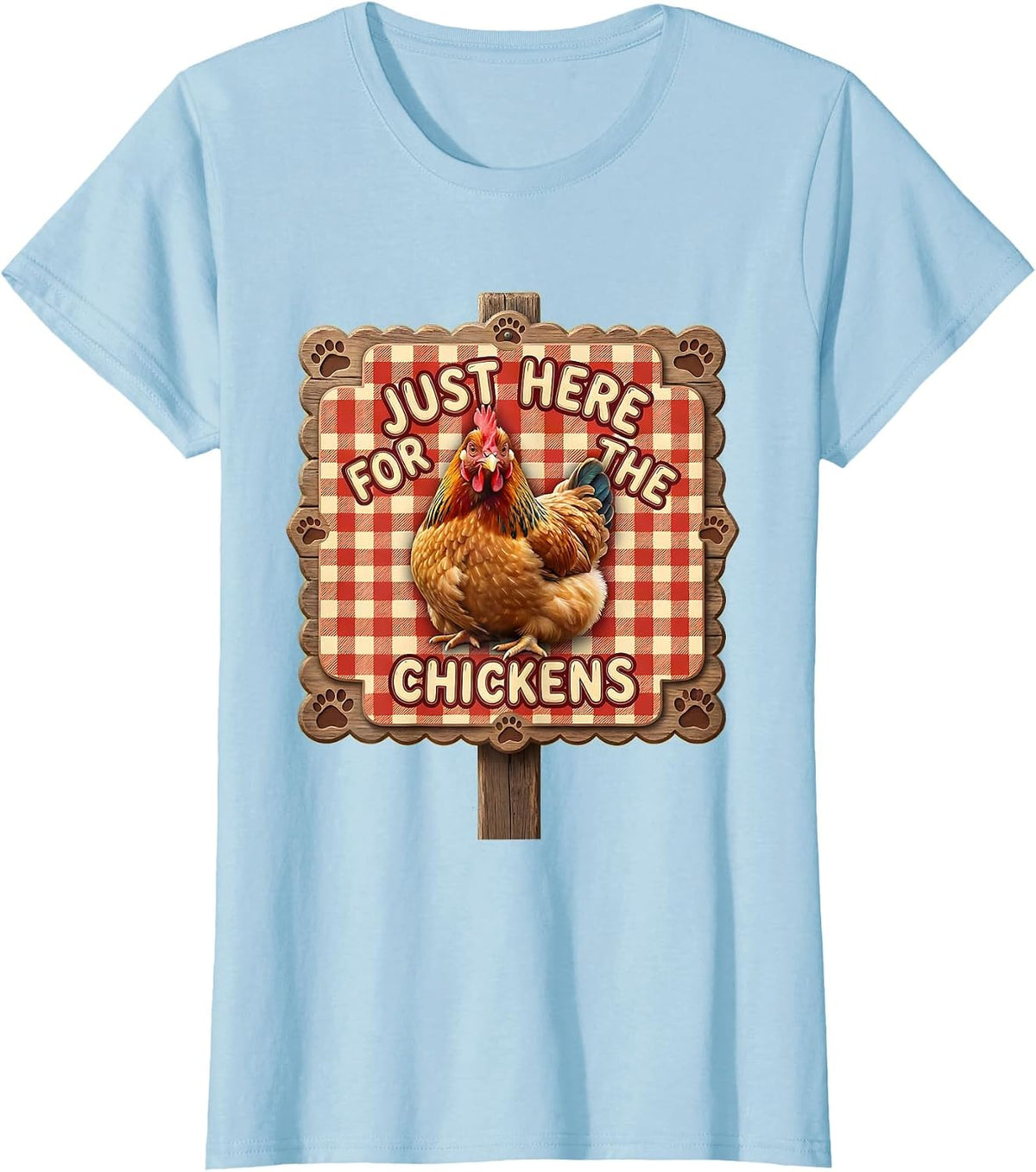 Women's Just Here for the Chickens Funny Chicken Lover T-Shirt - Baby Blue