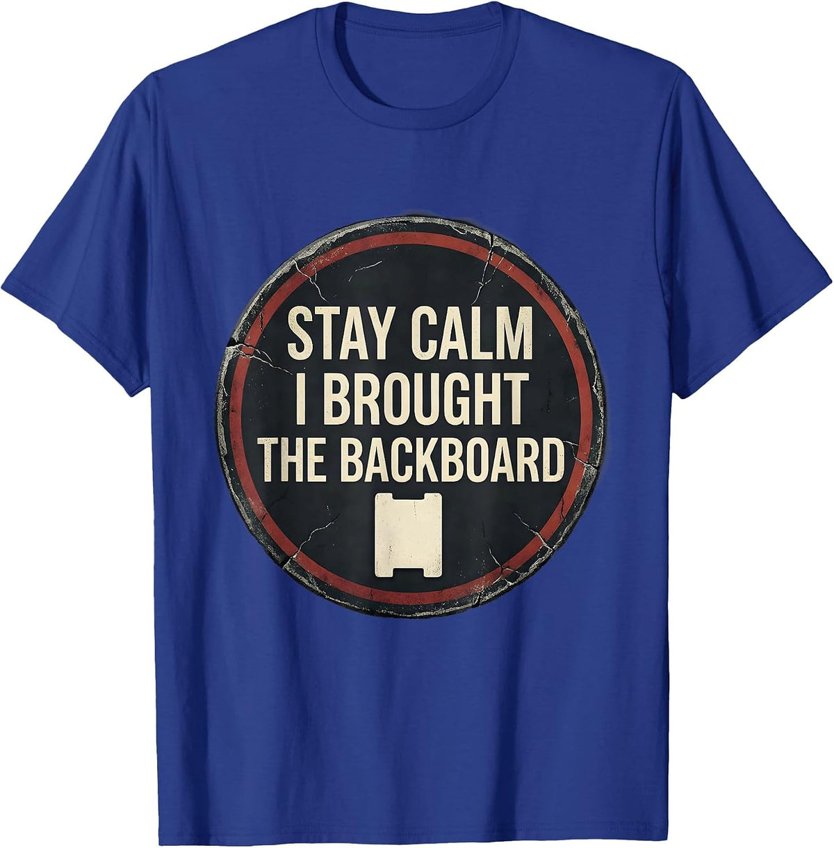 Men's Stay Calm I Brought The Backboard Funny EMT Paramedic Dark T-Shirt - Royal Blue
