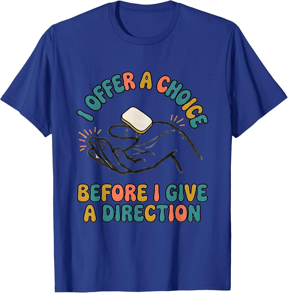 Men's I Offer A Choice Before I Give A Direction SPED Teacher T-Shirt - Royal Blue
