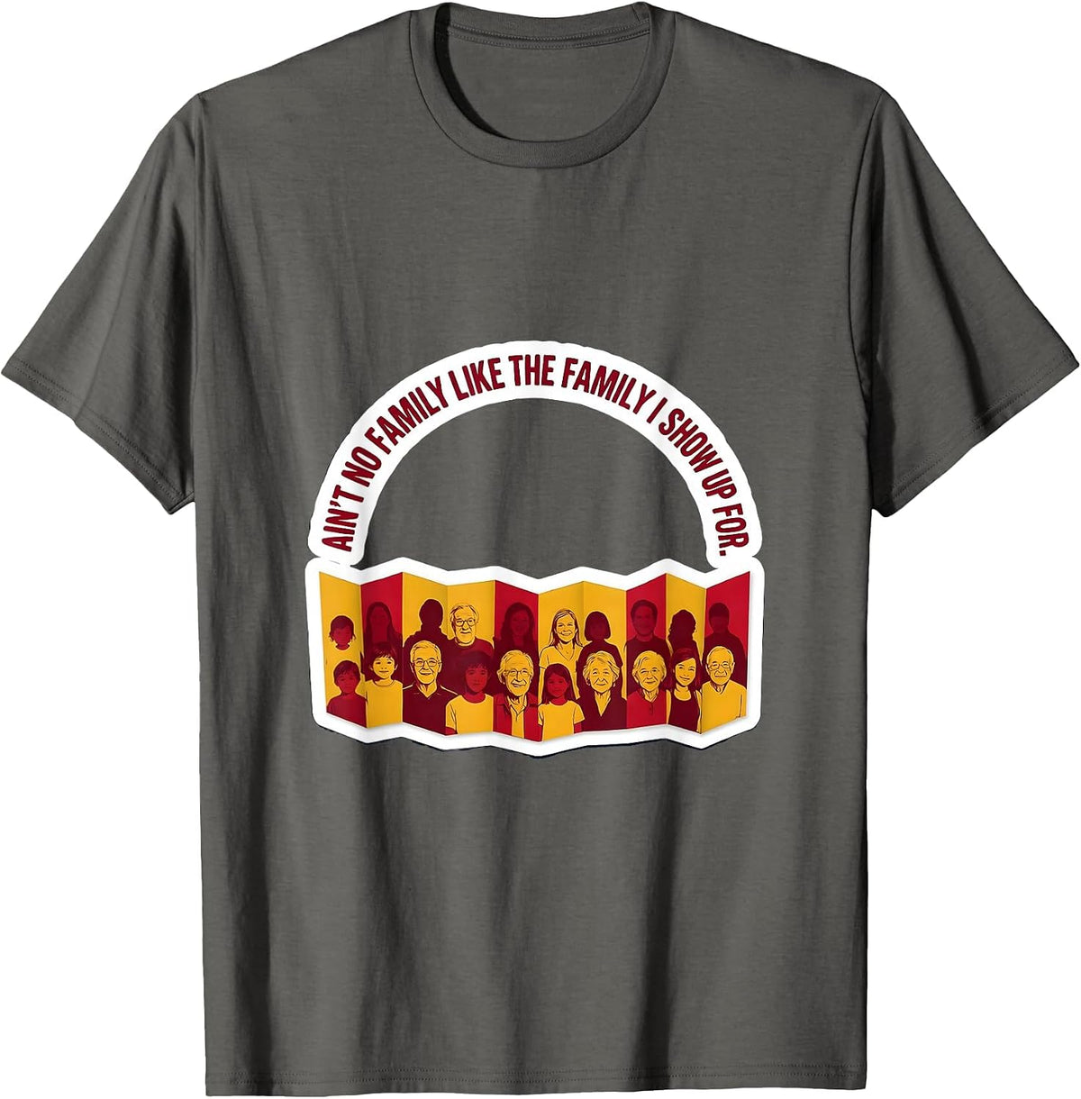 Ain't No Family Like The Family I Show Up For Matching T-Shirt - Asphalt Grey