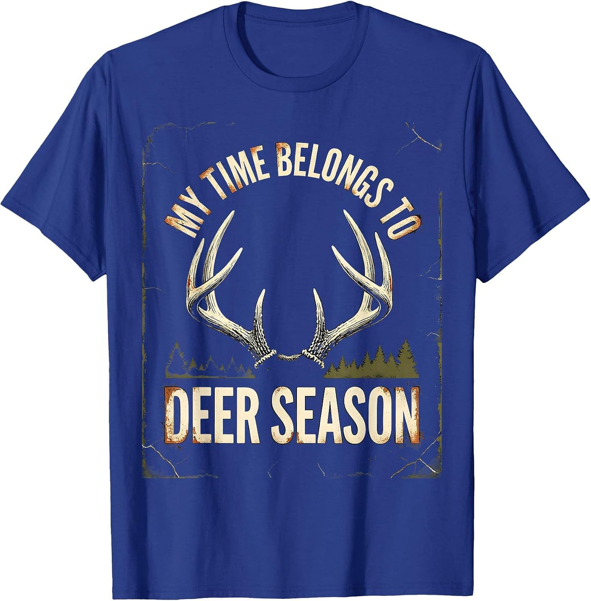 My Time Belongs To Deer Season Distressed Funny Hunting Dad T-Shirt - Royal Blue