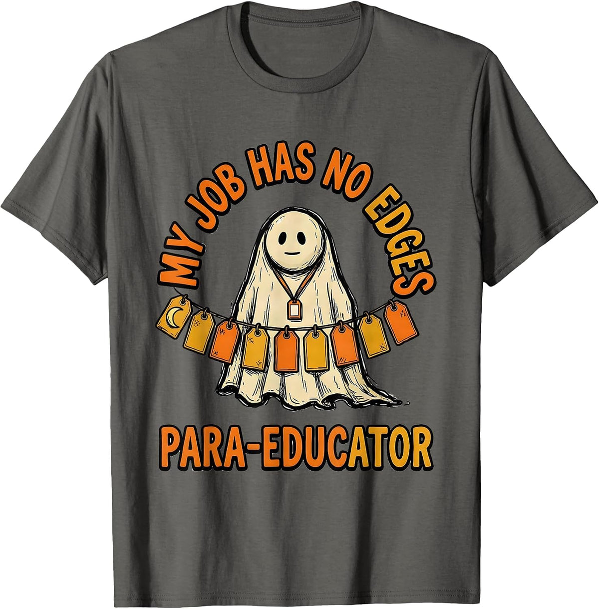 My Job Has No Edges Para-Educator Funny Para Normal T-Shirt - Asphalt Grey