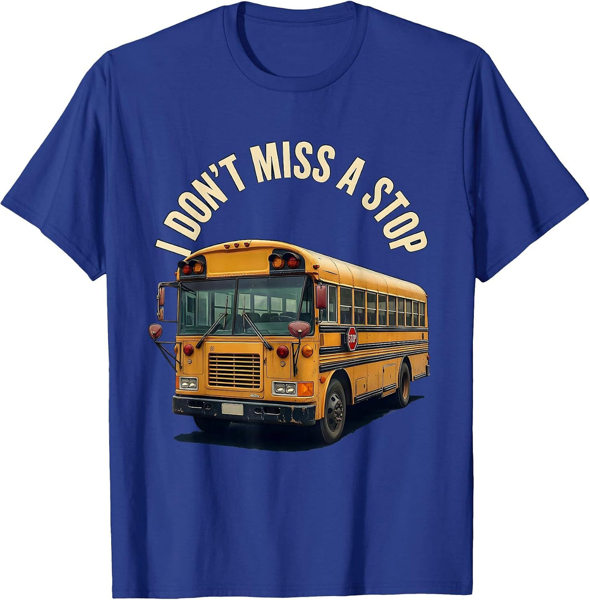 I Don't Miss A Stop Vintage School Bus Driver Appreciation T-Shirt - Royal Blue