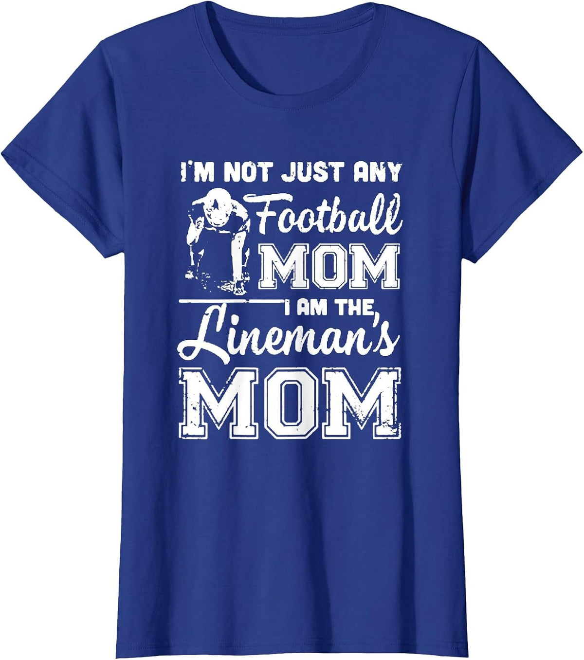 I'm Not Just Any Football Mom I Am The Lineman's Mom T-Shirt - Royal Blue