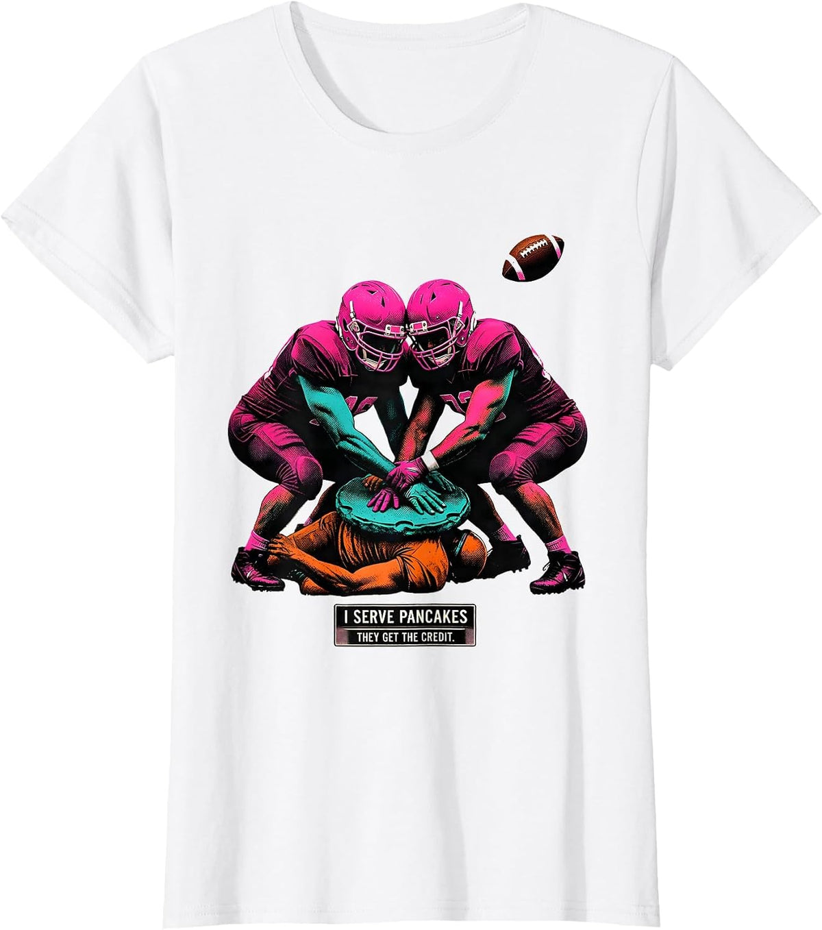 I Serve Pancakes, They Get The Credit Funny Football Lineman T-Shirt - White