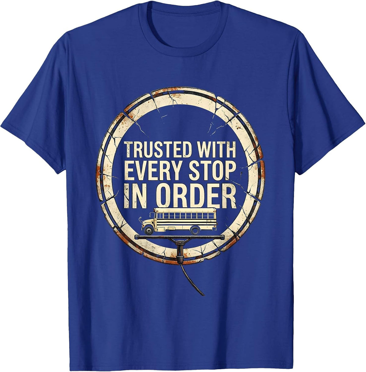 Men's Trusted With Every Stop In Order Distressed School Bus T-Shirt - Royal Blue
