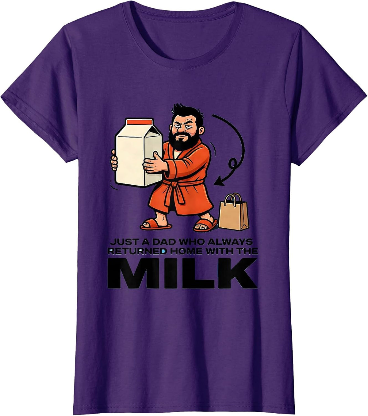 Women's Just A Dad Who Always Returned Home With The Milk Funny T-Shirt - Purple