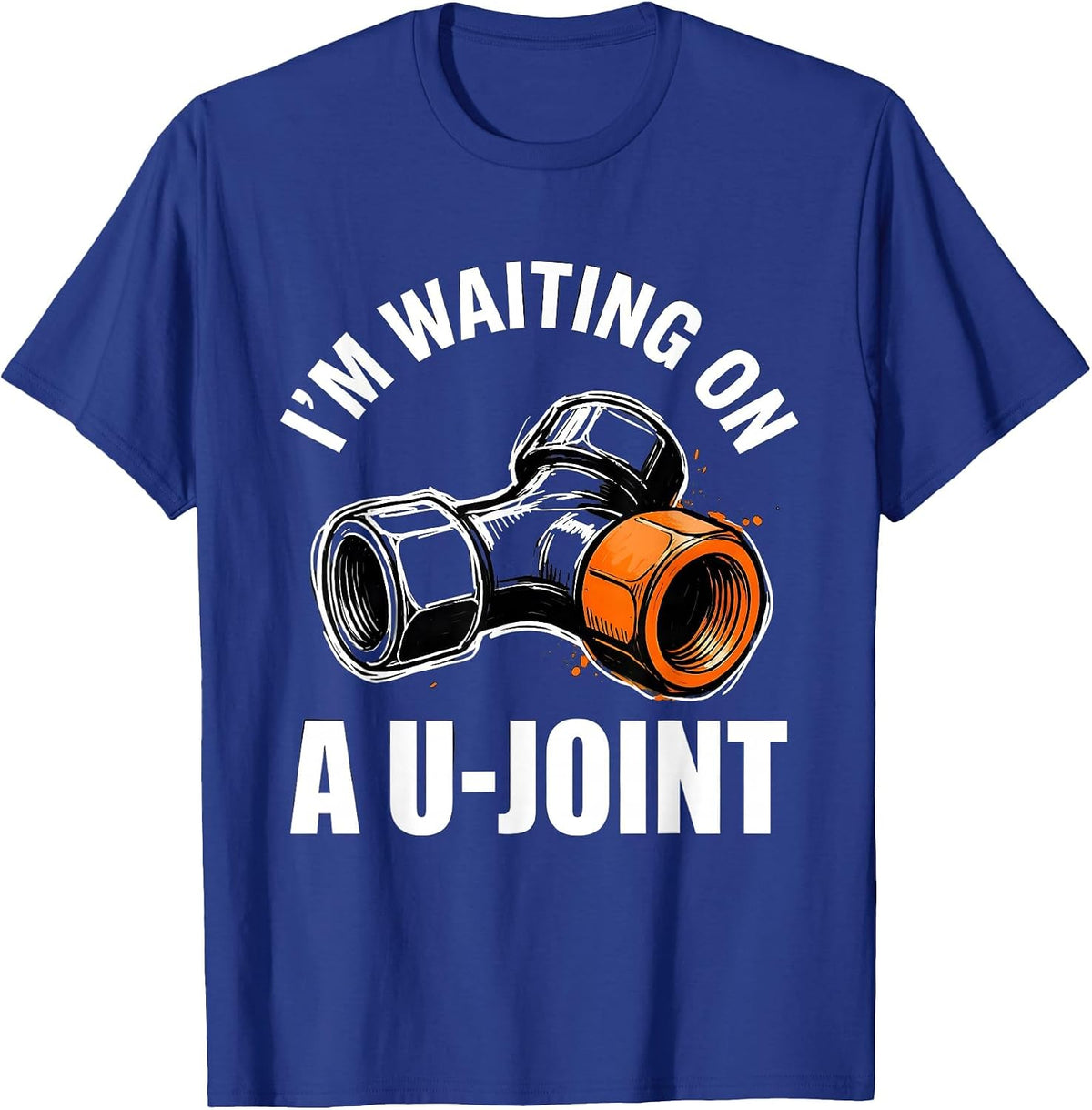 I'm Waiting On A U-Joint Funny Mechanic Car Guy Auto Repair T-Shirt - Royal Blue