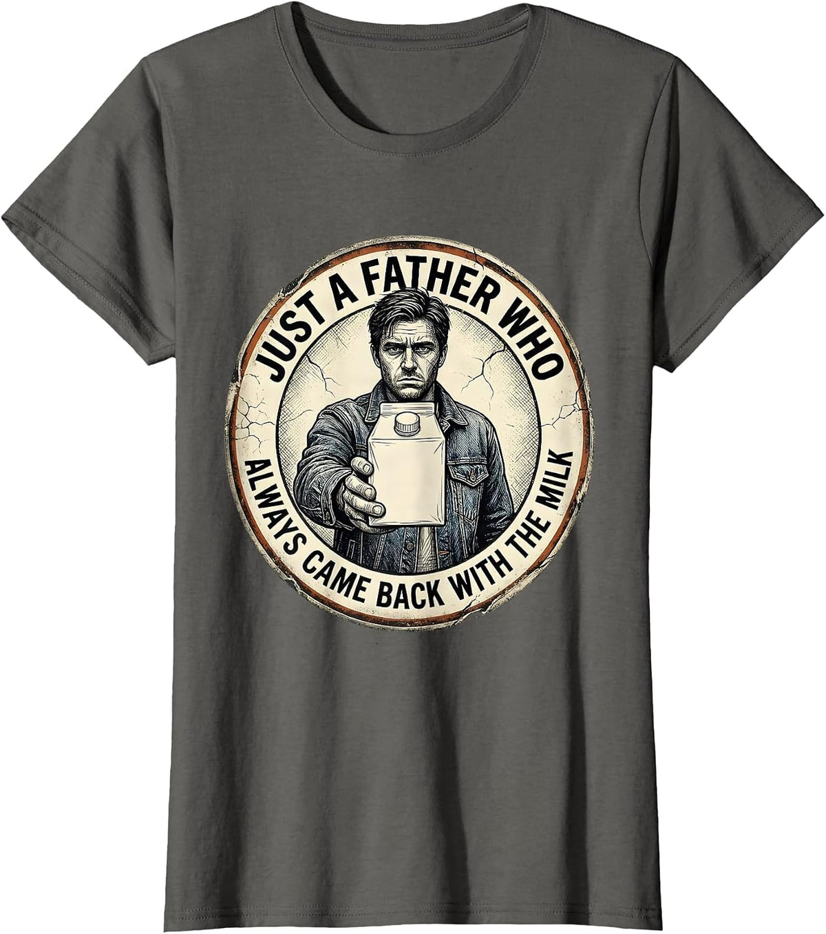 Women's Just a Father Who Always Came Back With the Milk Dad T-Shirt - Asphalt Grey