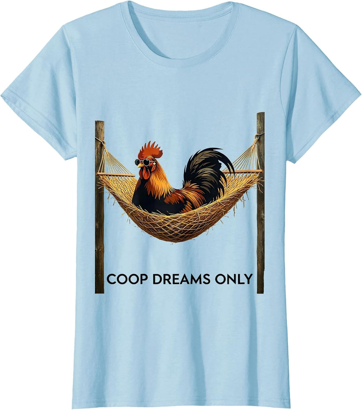 Coop Dreams Only Funny Chicken Design T-Shirt - Baby Blue