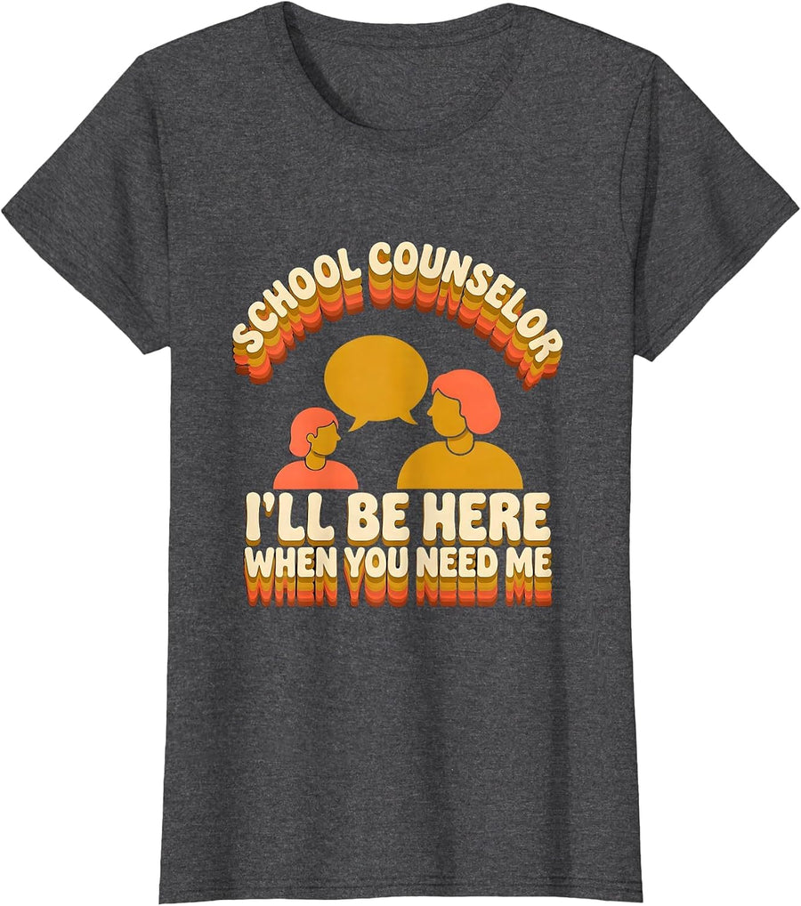 Women's School Counselor — I’ll Be Here When You Need Me Groovy T-Shirt - Dark Heather Grey