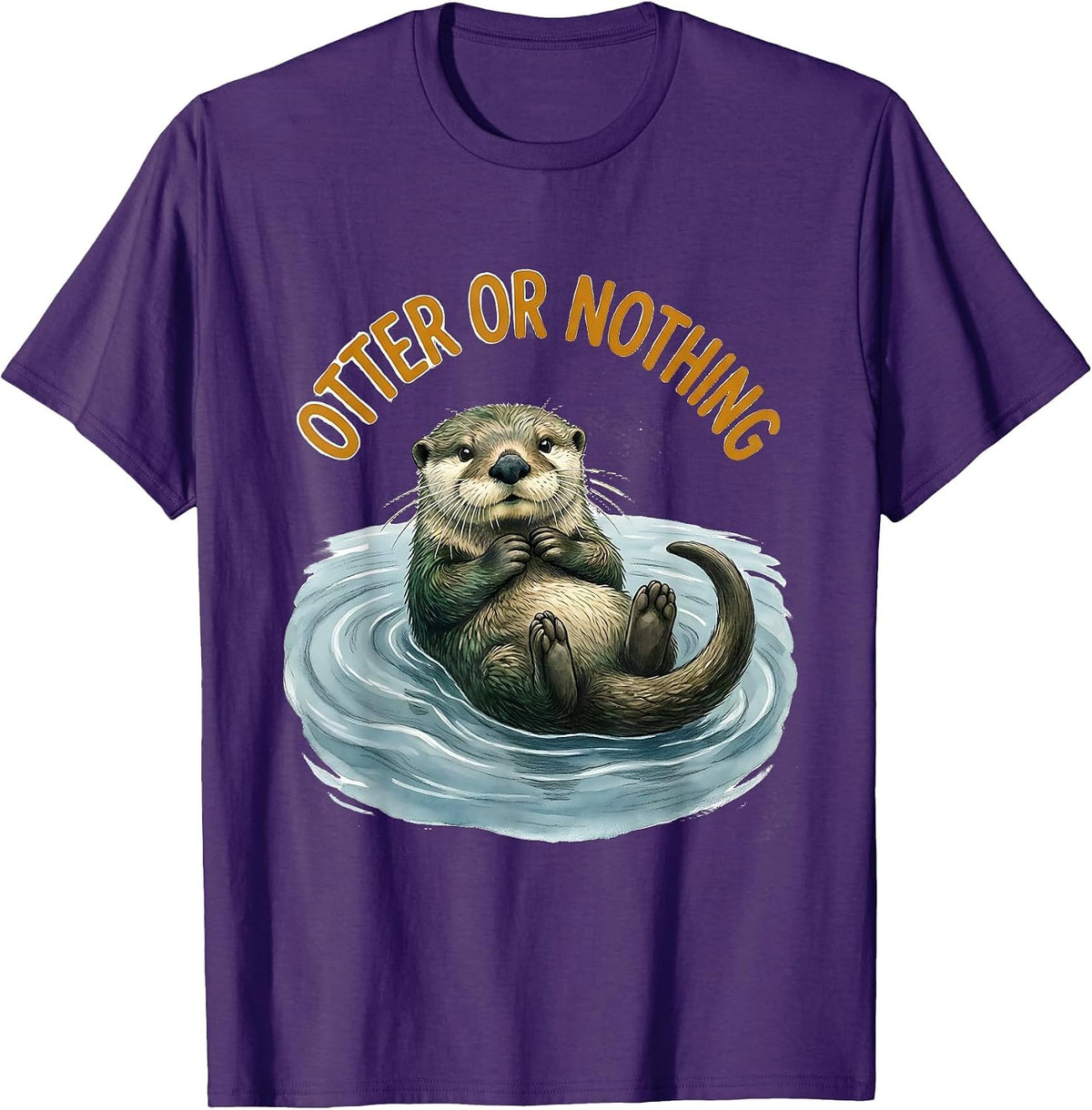 Men's Otter Or Nothing Funny Otter Lover Nature Humor Gift T-Shirt - Purple