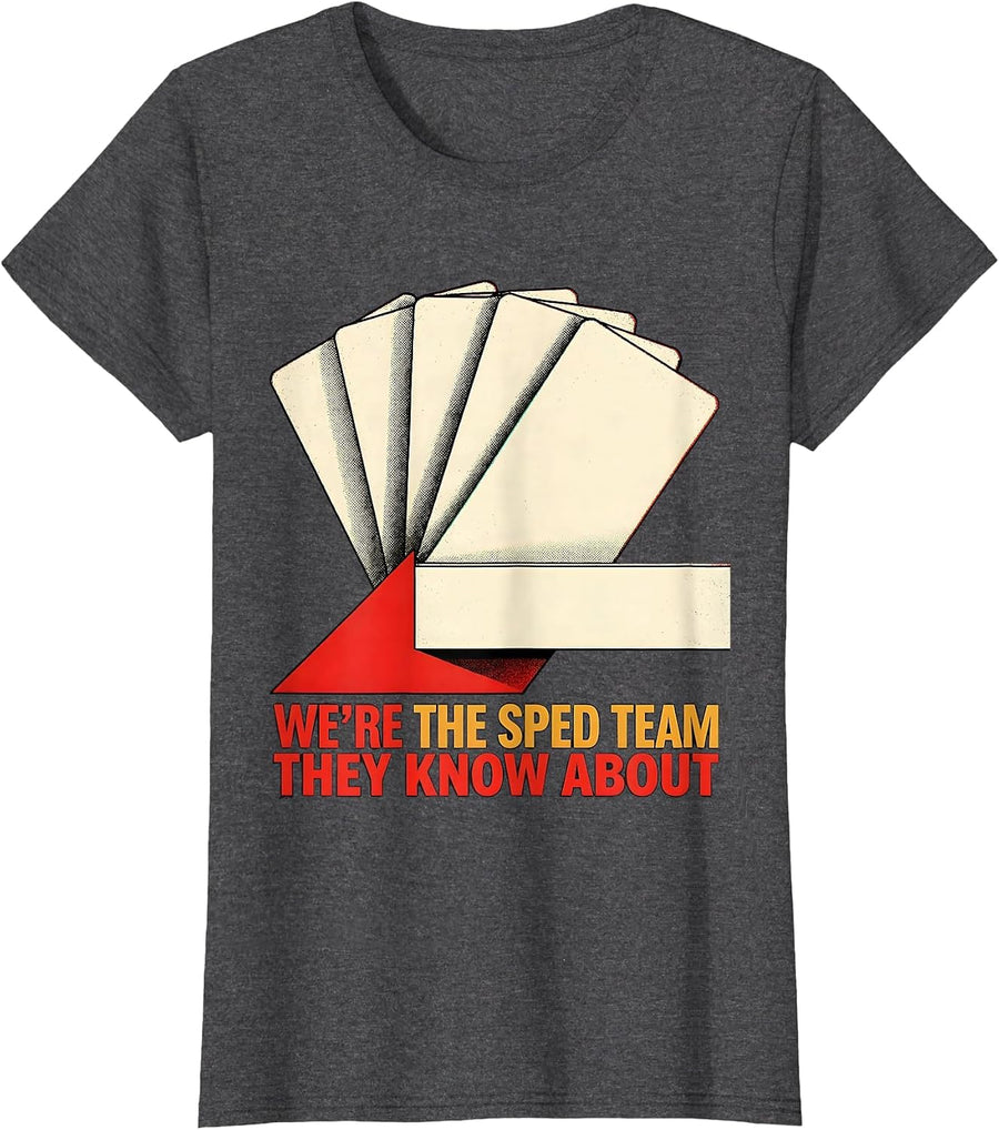 Women's We're The SPED Team They Know About Funny Teacher Squad T-Shirt - Dark Heather Grey
