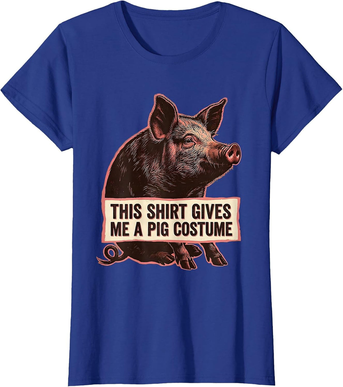 Women's This Shirt Gives Me A Pig Costume Funny Pig Lover Halloween T-Shirt - Royal Blue
