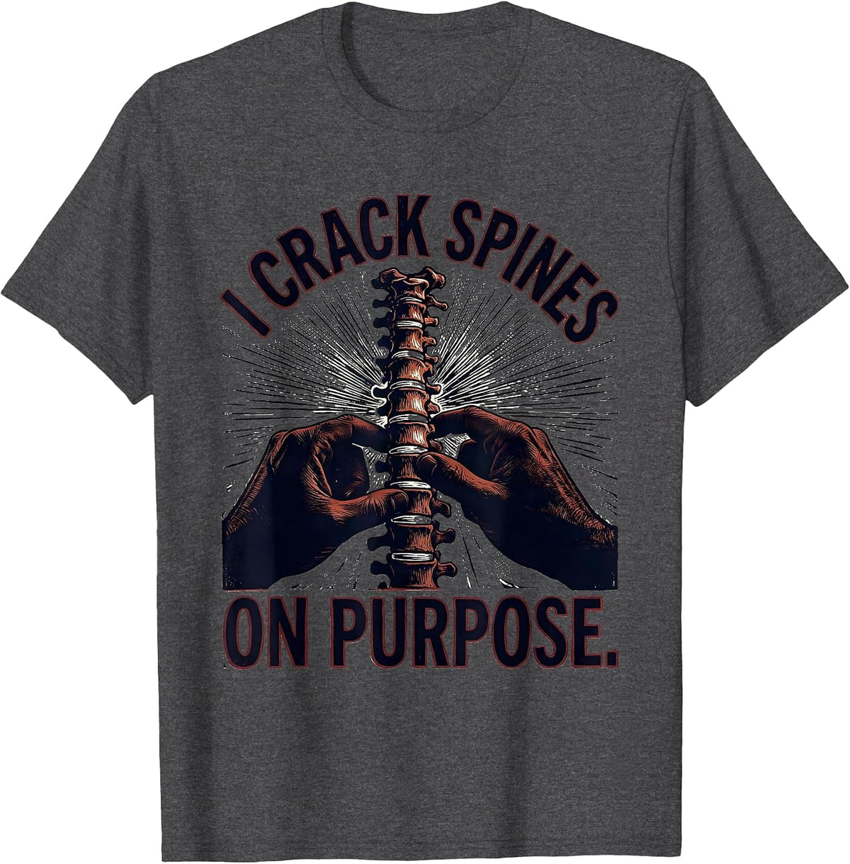Men's I Crack Spines On Purpose Funny Chiropractor Spine Humor T-Shirt - Dark Heather Grey