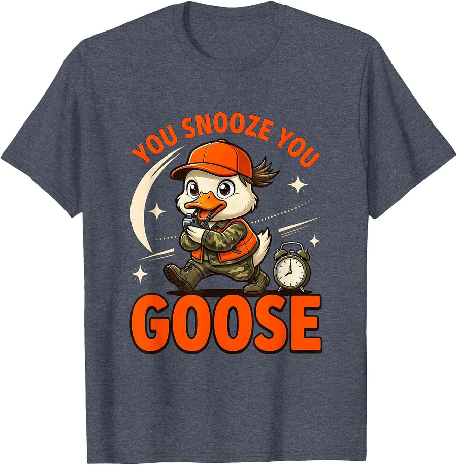 YOU SNOOZE YOU GOOSE Funny Duck Hunter Hunting Camp T-Shirt - Heather Blue
