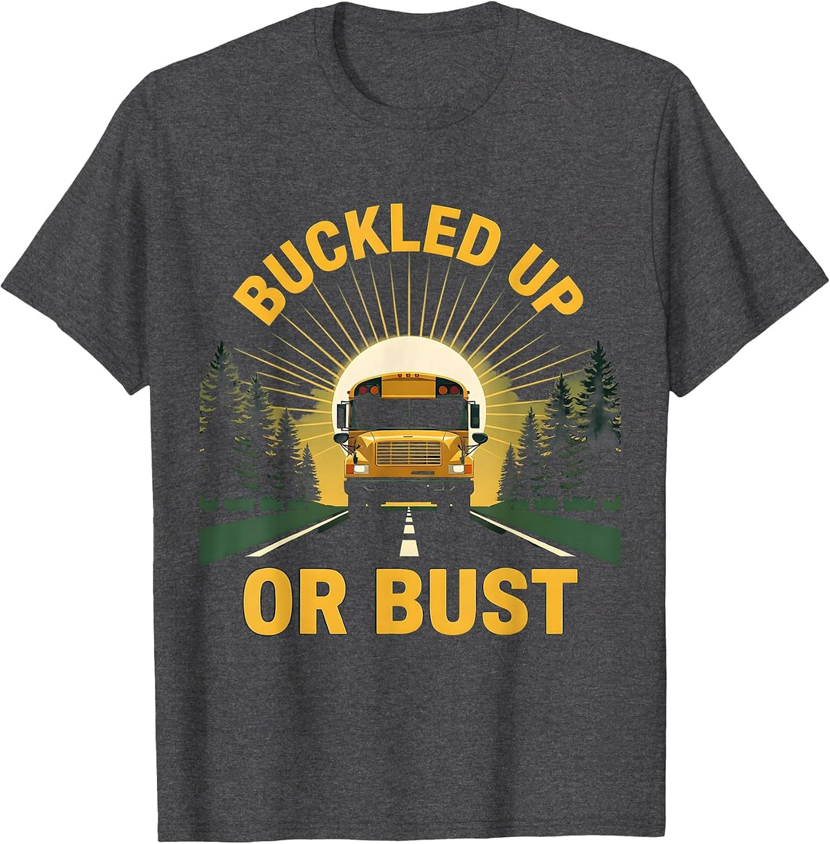 Buckled Up Or Bust School Bus Driver Design T-Shirt - Dark Heather Grey