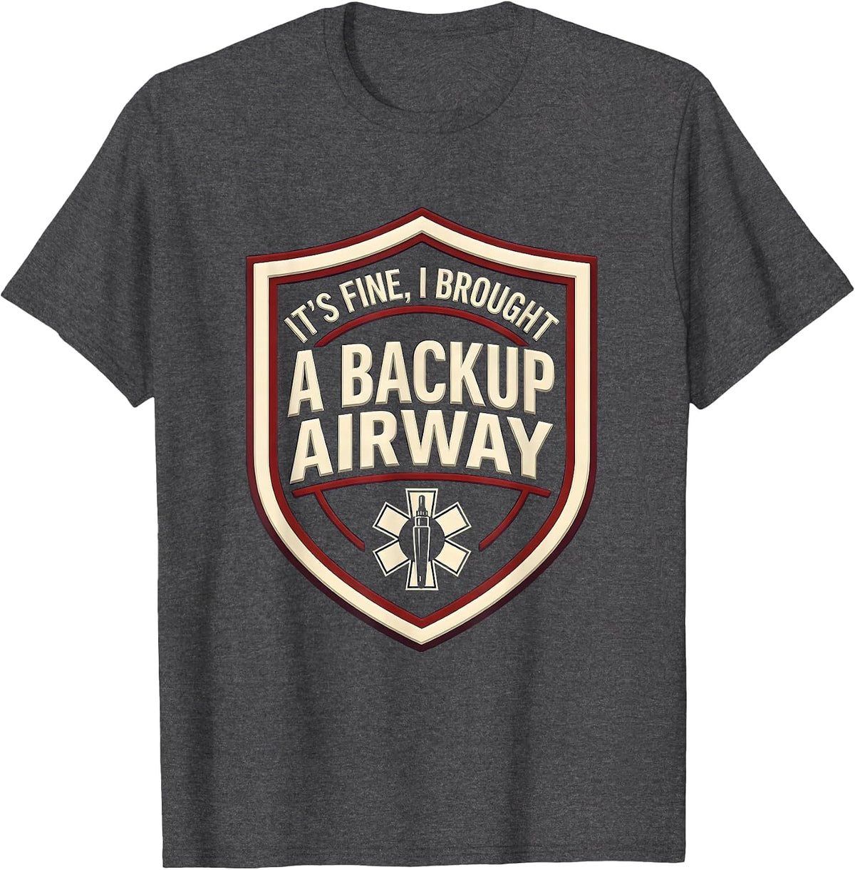 It's Fine I Brought A Backup Airway Funny EMT Paramedic EMS T-Shirt - Dark Heather Grey