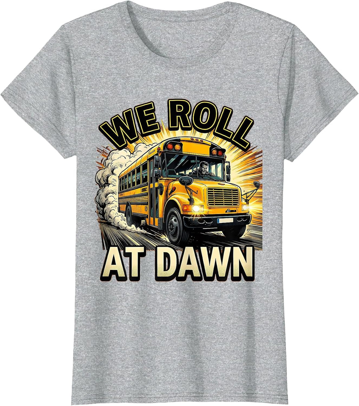 We Roll At Dawn School Bus Driver Design T-Shirt - Heather Grey