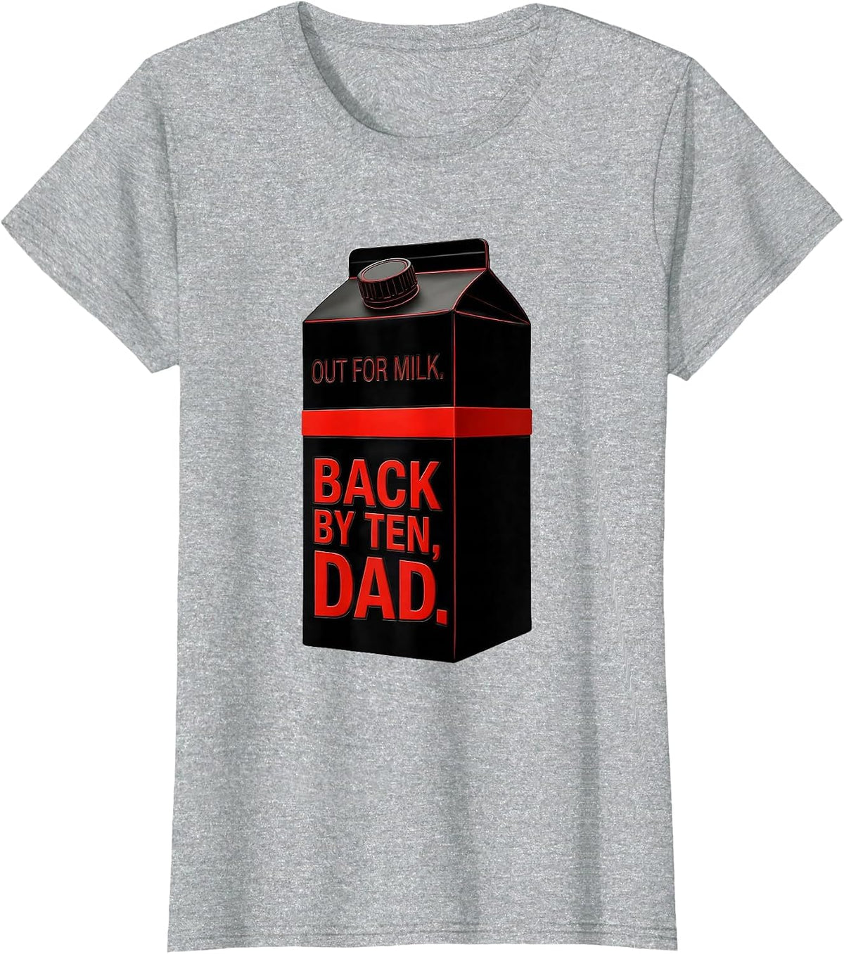 Women's Out For Milk Back By Ten Dad Funny Father Gift T-Shirt - Heather Grey