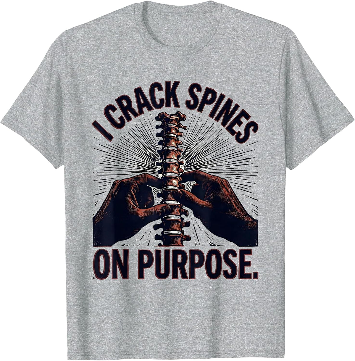 Men's I Crack Spines On Purpose Funny Chiropractor Spine Humor T-Shirt - Heather Grey