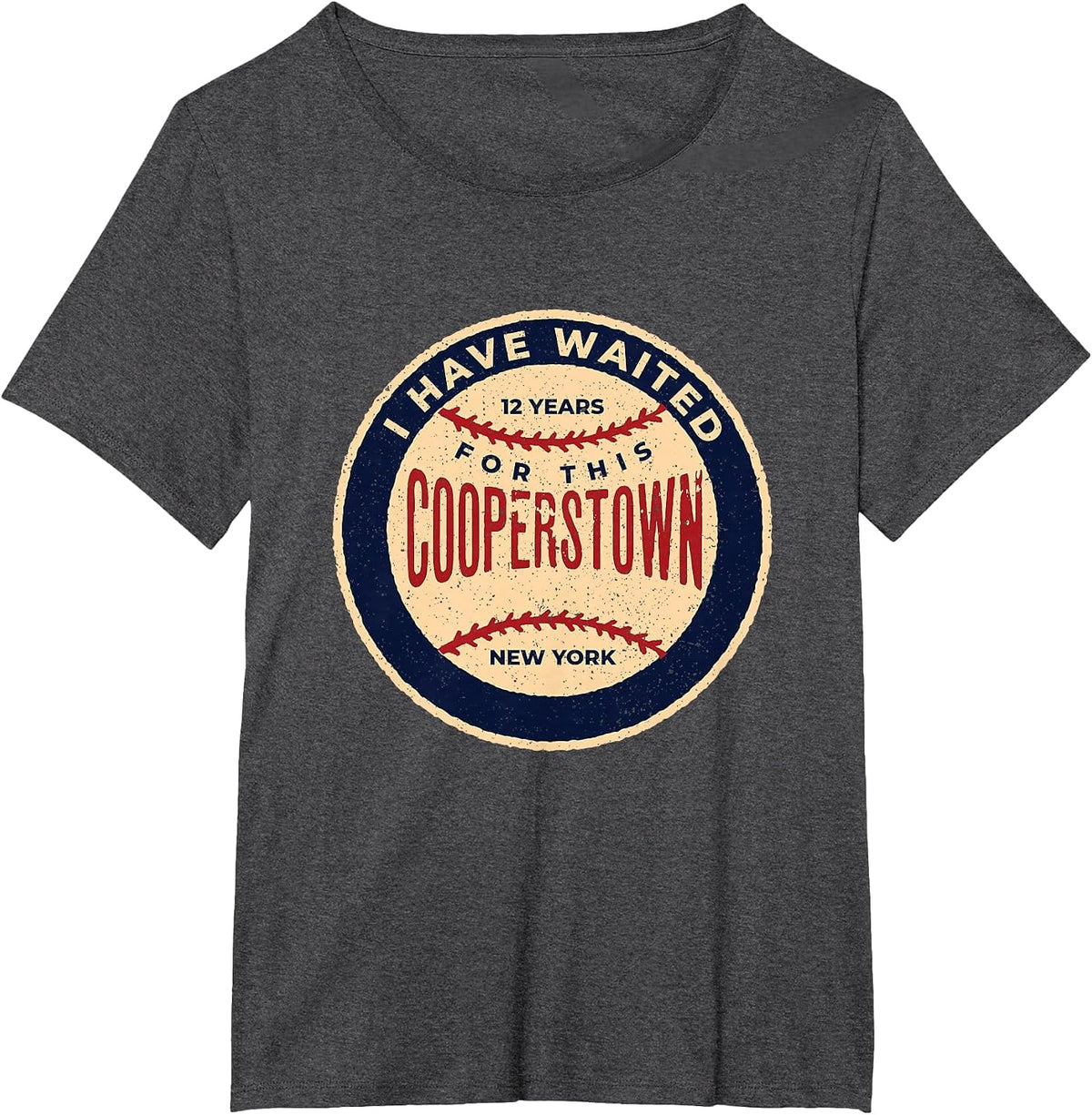 Vintage Baseball I Have Waited 12 Years for This Cooperstown T-Shirt - Dark Heather Grey