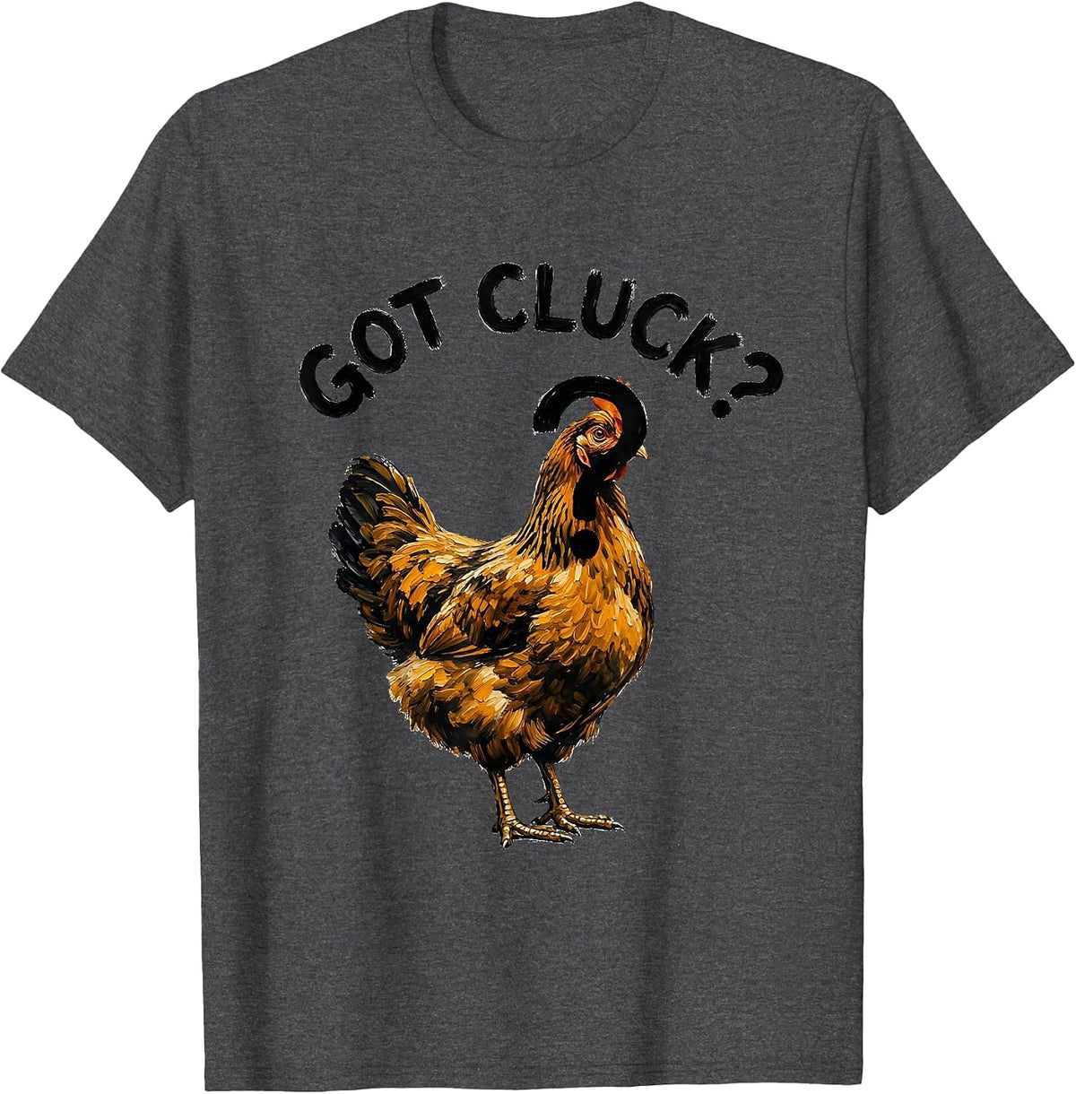 Got Cluck? Funny Chicken Graphic Design T-Shirt - Dark Heather Grey