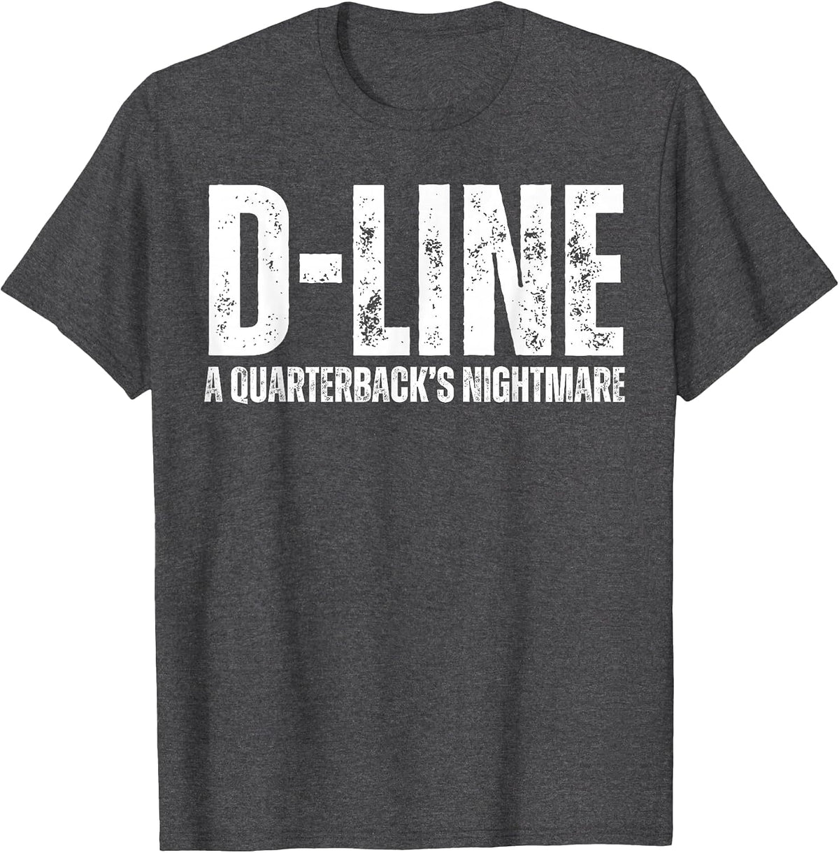 D-Line A Quarterback's Nightmare Football Defensive Lineman T-Shirt - Dark Heather Grey