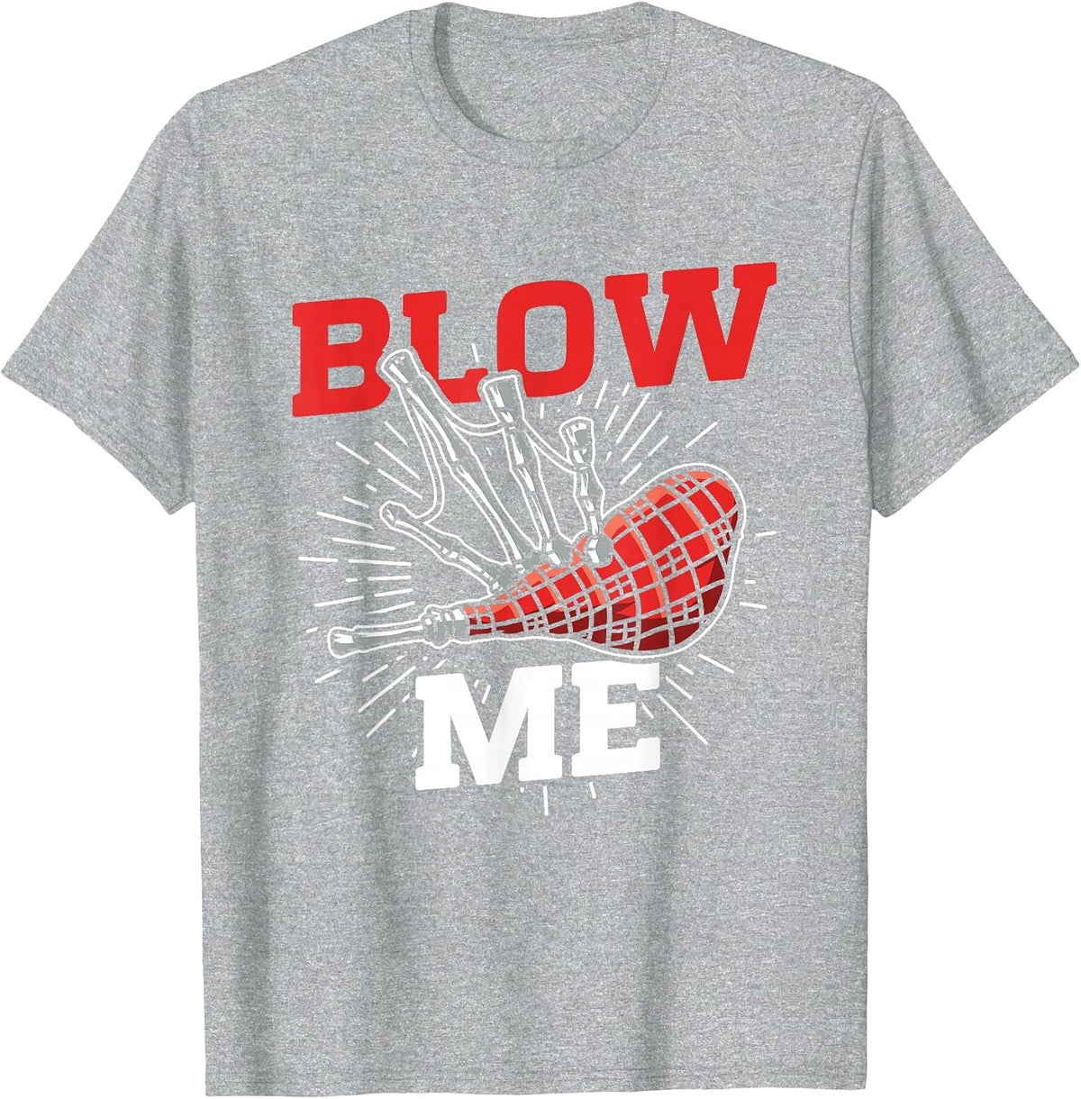 Funny Blow Me Scottish Bagpipe Player T-Shirt - Heather Grey