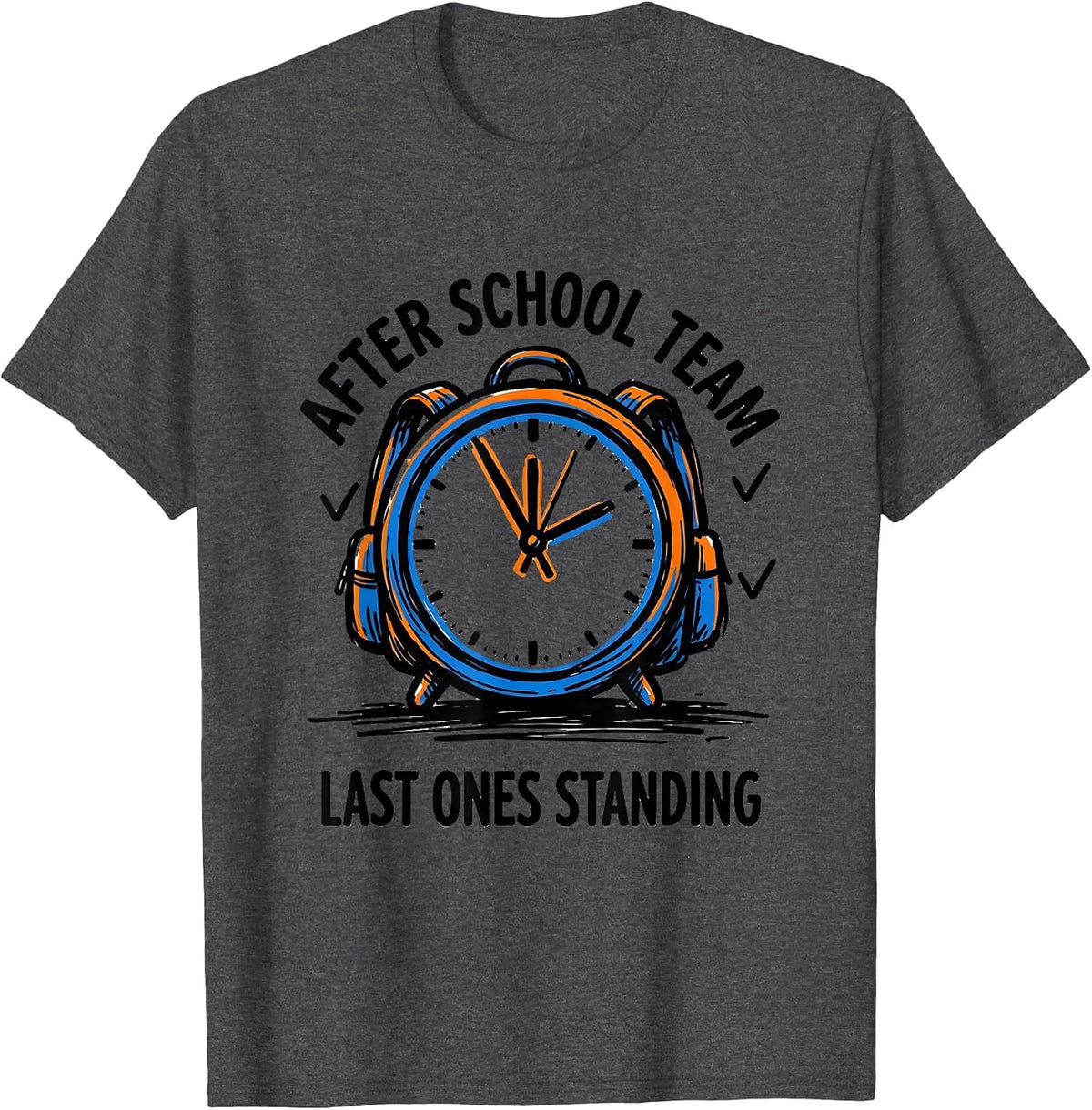 After School Team Last Ones Standing Funny Teacher Humor T-Shirt - Dark Heather Grey