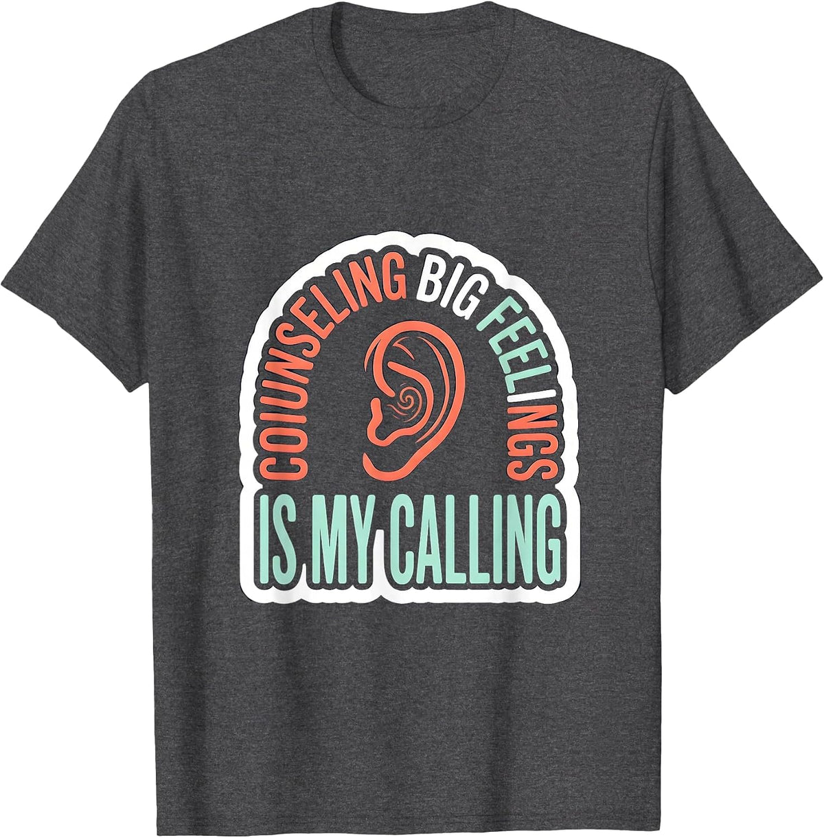 Counseling Big Feelings Is My Calling Funny School Counselor T-Shirt - Dark Heather Grey