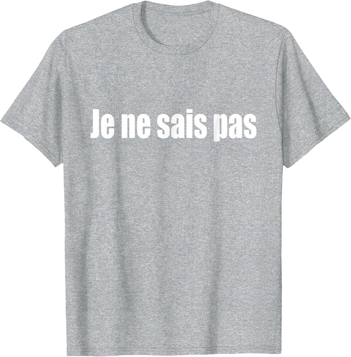 I Don't Know in French Je Ne SAIS Pas T-Shirt - Heather Grey
