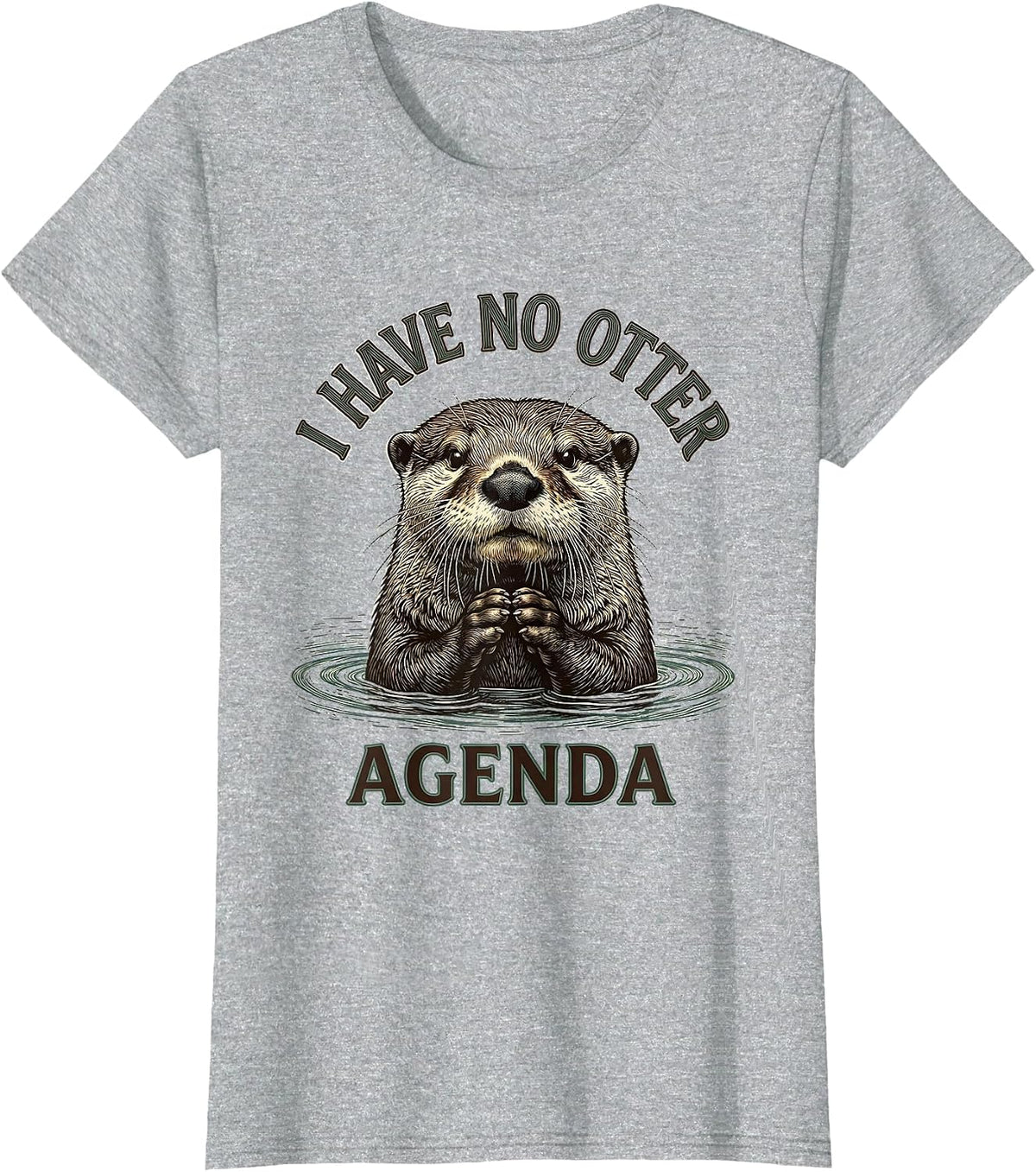 I Have No Otter Agenda Funny Otter Lover Humor Gift T-Shirt - Heather Grey