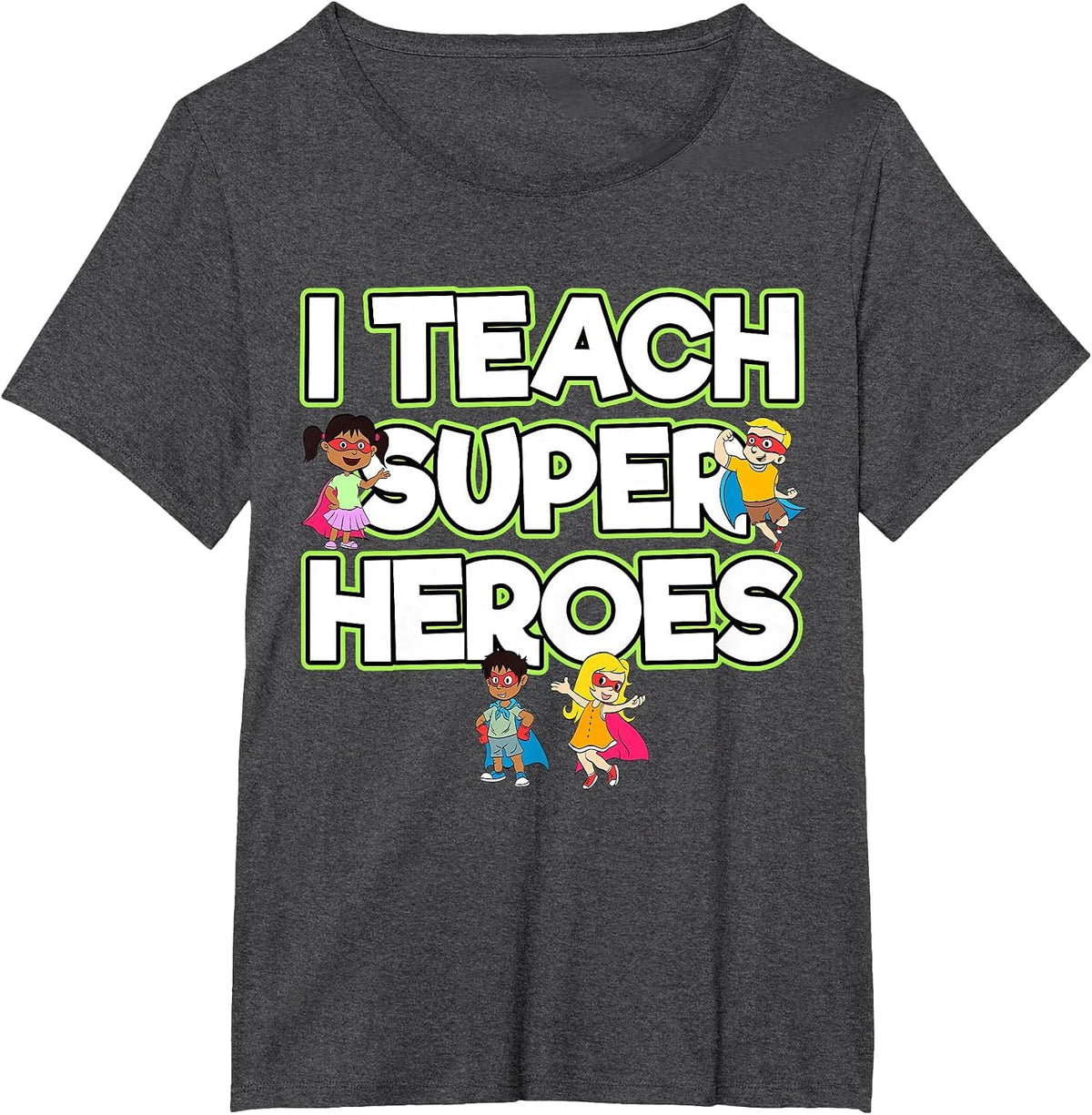 I Teach Superheroes School Teacher Professor T-Shirt - Dark Heather Grey