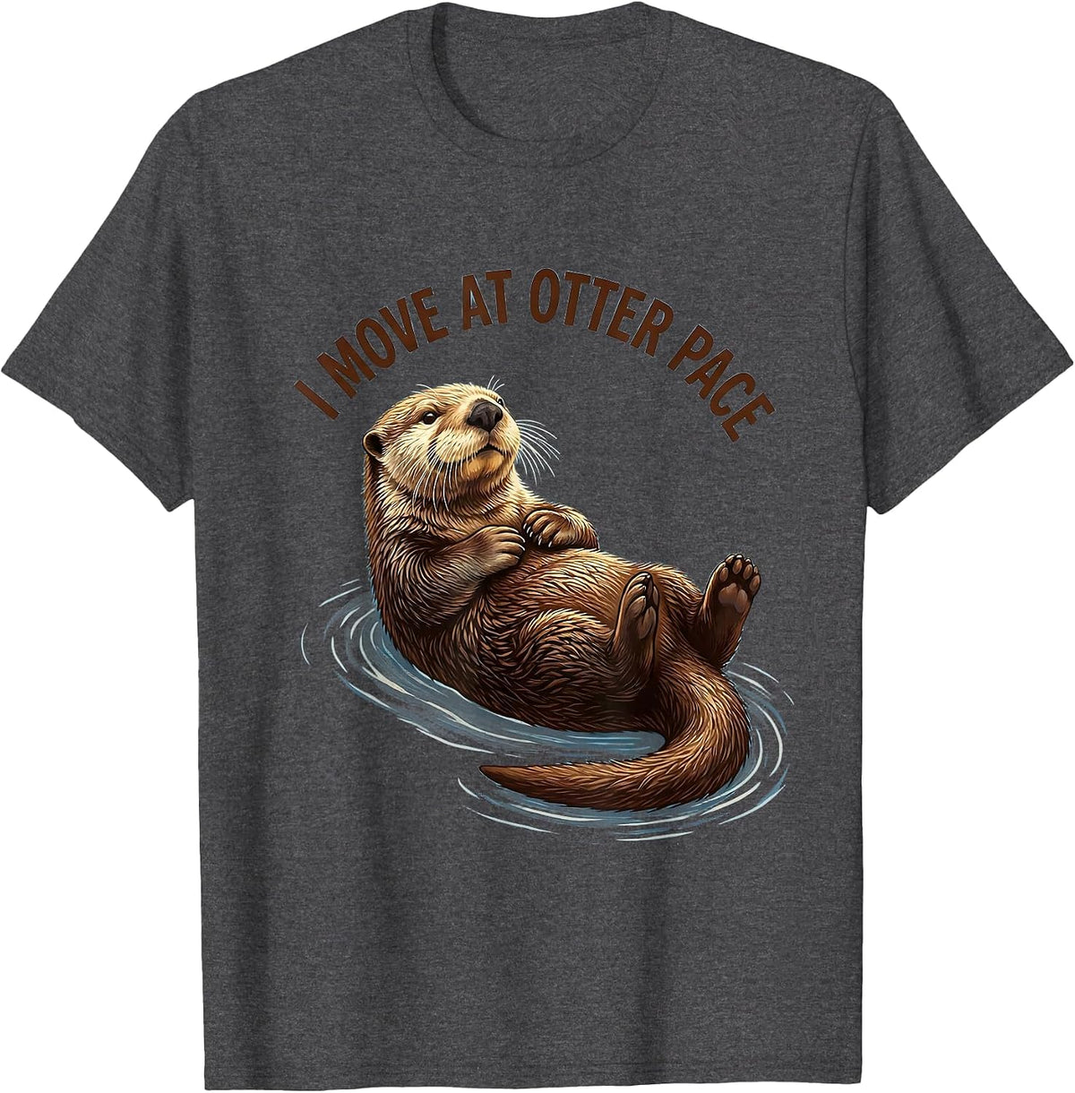 I Move At Otter Pace Funny Sea Otter Lover Humor T-Shirt - Dark Heather Grey