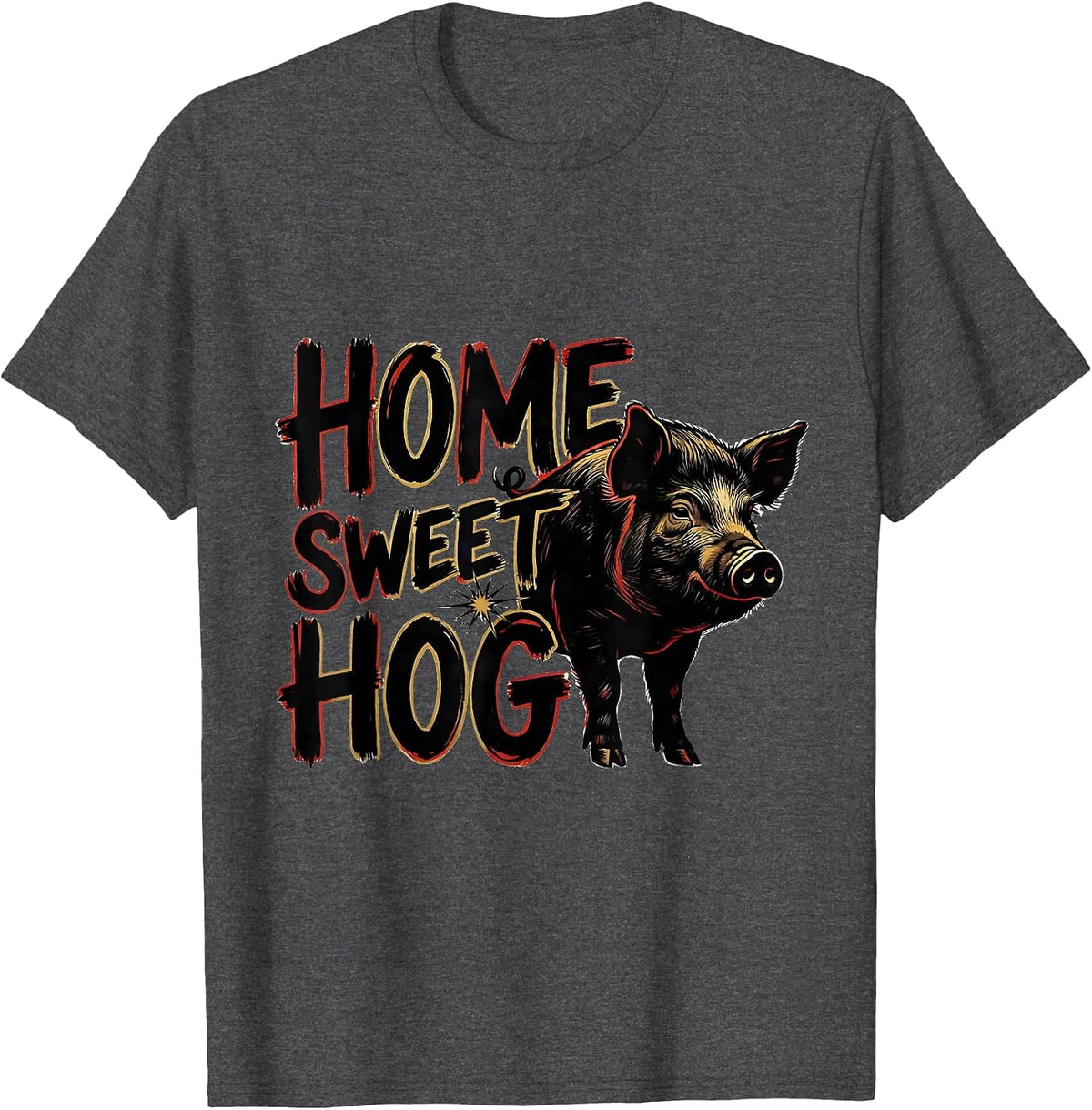 Home Sweet Hog Funny Pig Farm Animal Lover Humor T-Shirt - Dark Heather Grey