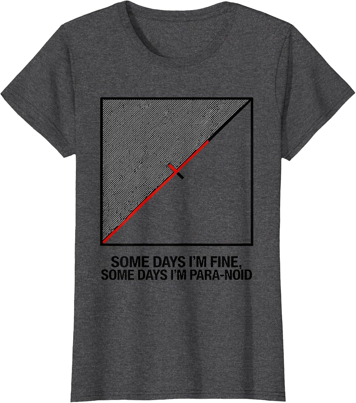 Women's Some Days I'm Fine, Some Days I'm Para-Noid Funny T-Shirt - Dark Heather Grey