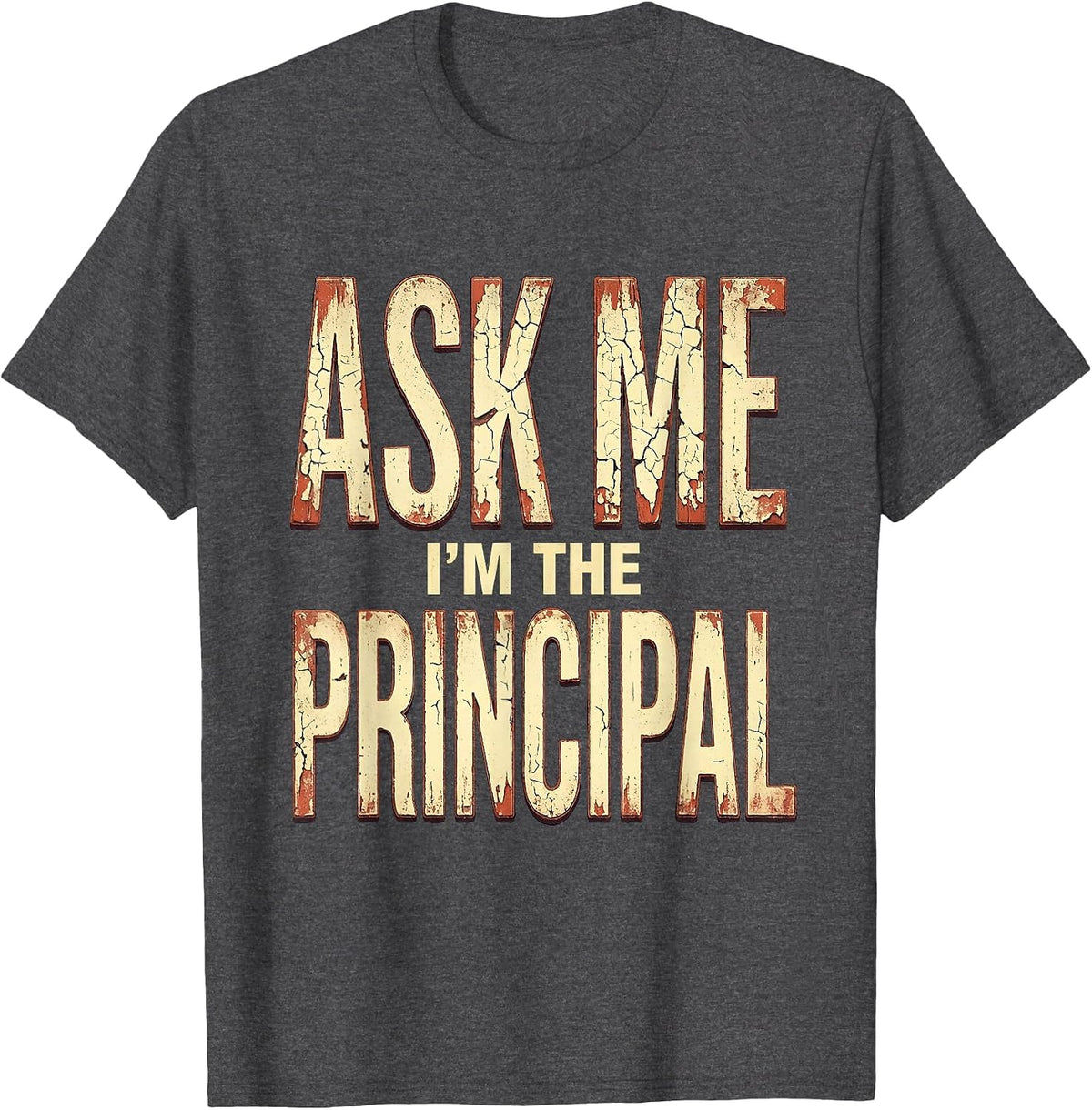 Ask Me I'm The Principal School Design T-Shirt - Dark Heather Grey