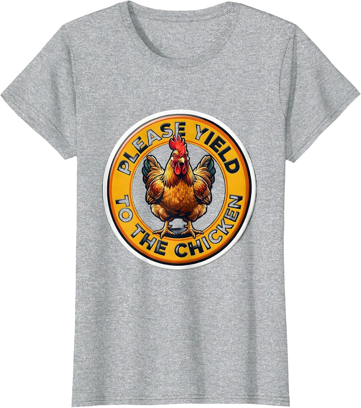 Please Yield To The Chicken Funny Chicken Lover Novelty T-Shirt - Heather Grey